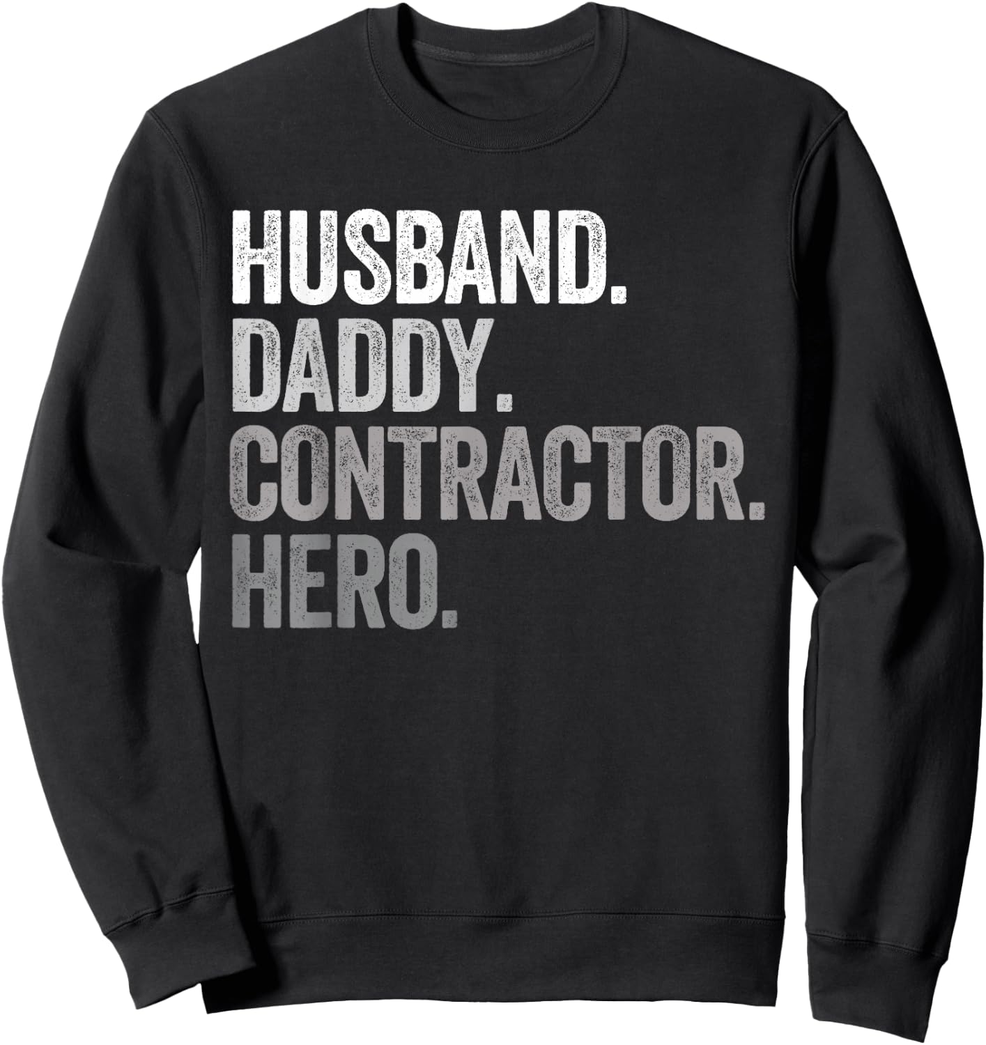Husband Daddy Contractor Dad Hero Funny General Contractor Sweatshirt - Sweatshirt | Black