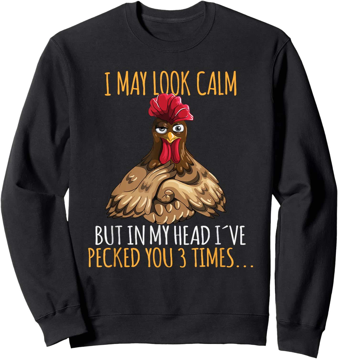 I May Look Calm But In My Head I've Pecked You 3 Times Sweatshirt - Sweatshirt | Black