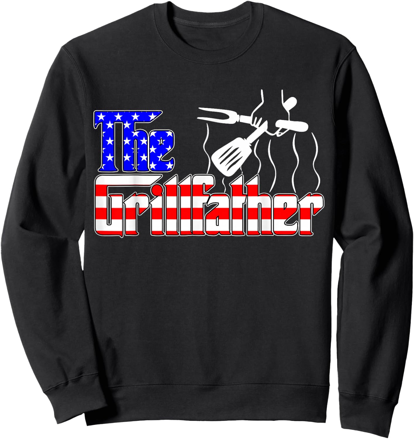The Grill-Father 4th of July Funny Grilling BBQ American Dad Sweatshirt - Sweatshirt | Black