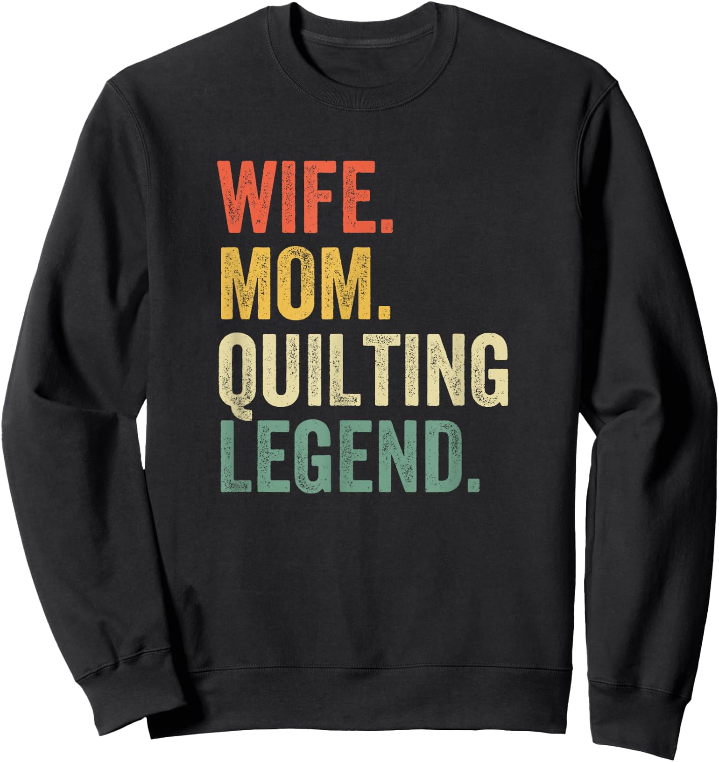 Wife Mom Quilting Legend Quilter Mother Sewing Vintage Sweatshirt - Sweatshirt | Black