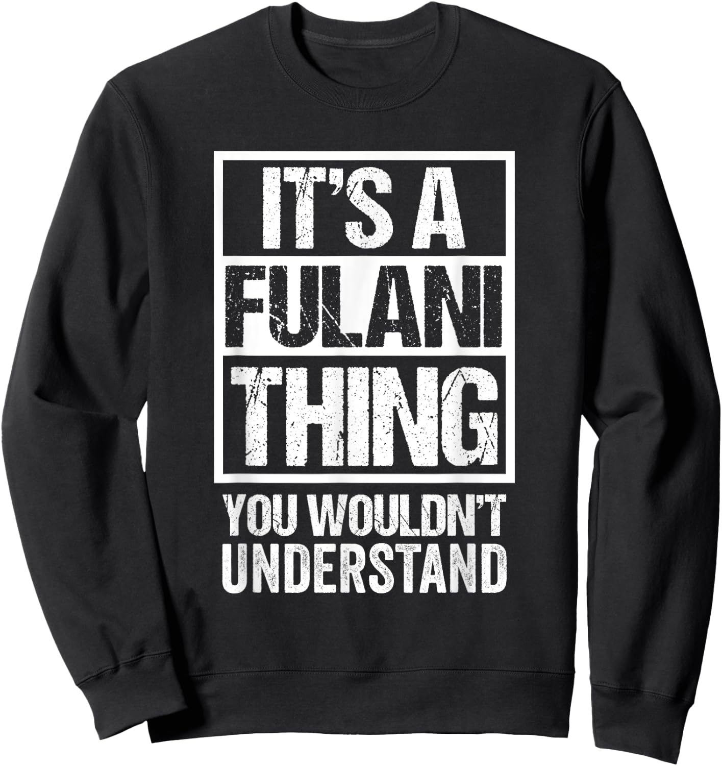 It's A Fulani Thing You Wouldn't Understand Fula Fulaw Sweatshirt - Sweatshirt | Black