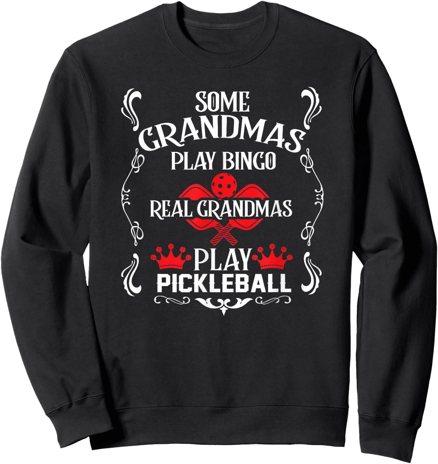 Pickleball Funny Grandma Saying for Senior Mother Sweatshirt - Sweatshirt | Black