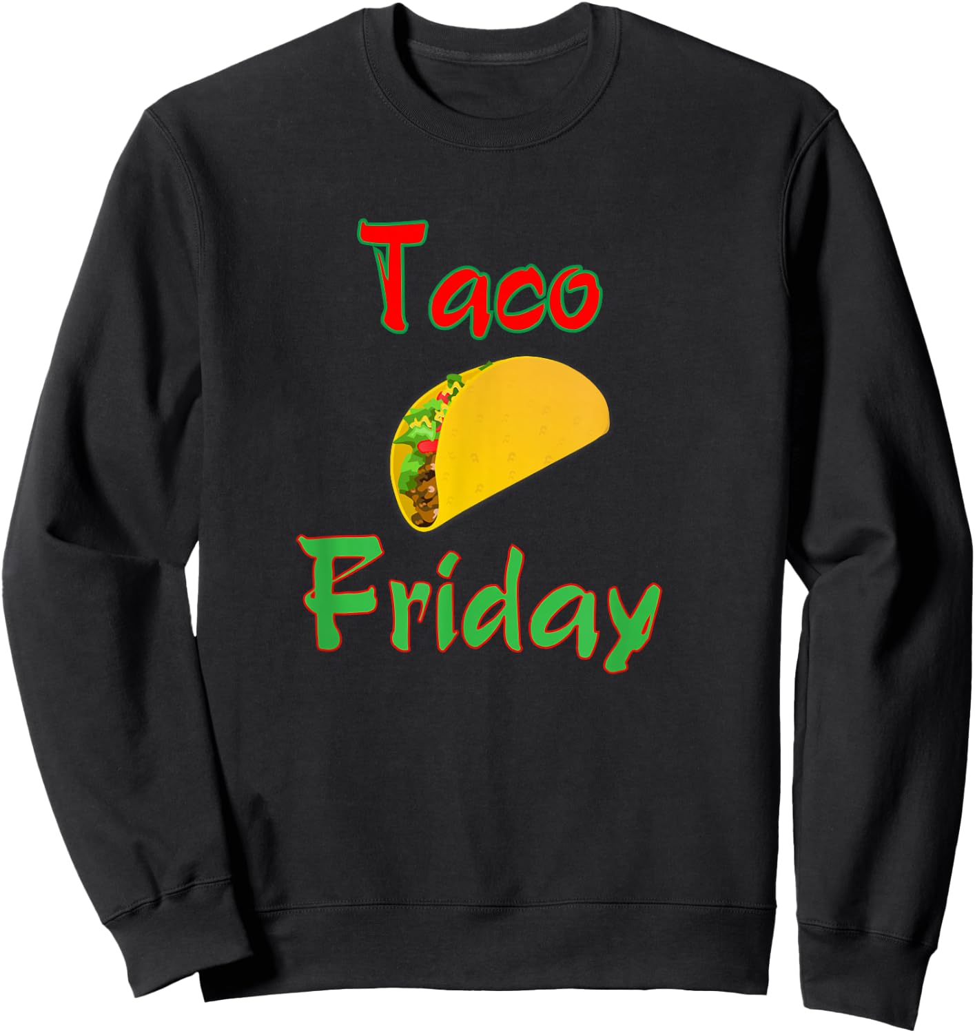 Taco Friday Everyday Is Taco Day Gift Men Women Kids Sweatshirt - Sweatshirt | Black