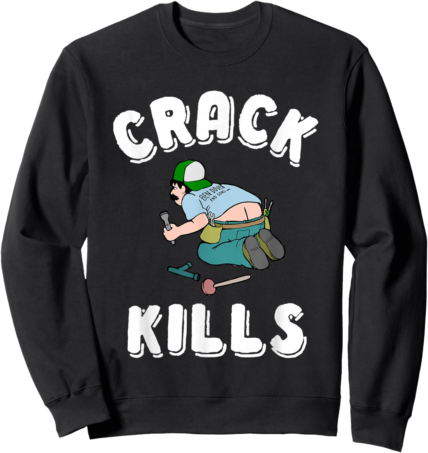 Crack Kills Funny Plumber Shirt Sweatshirt - Sweatshirt | Black