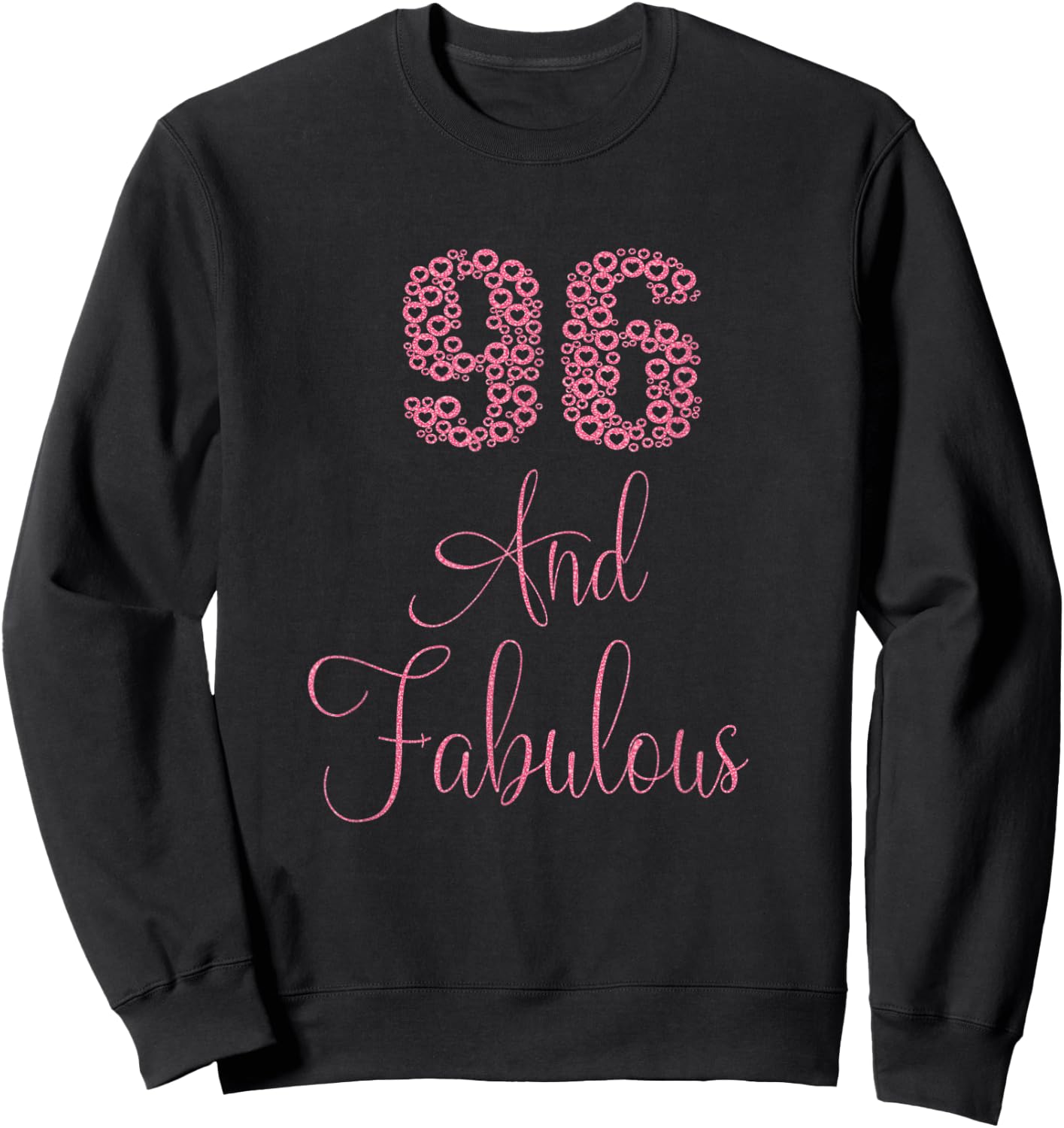 96 And Fabulous Happy 96th Birthday Idea For Woman Sweatshirt - Sweatshirt | Black