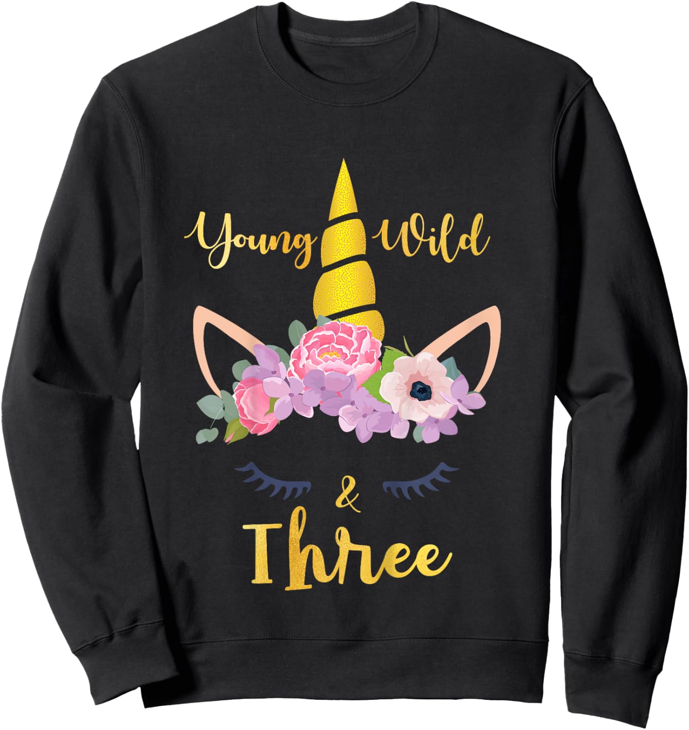 Young Wild and Three Unicorn 10th Birthday Funny Sweatshirt - Sweatshirt | Black
