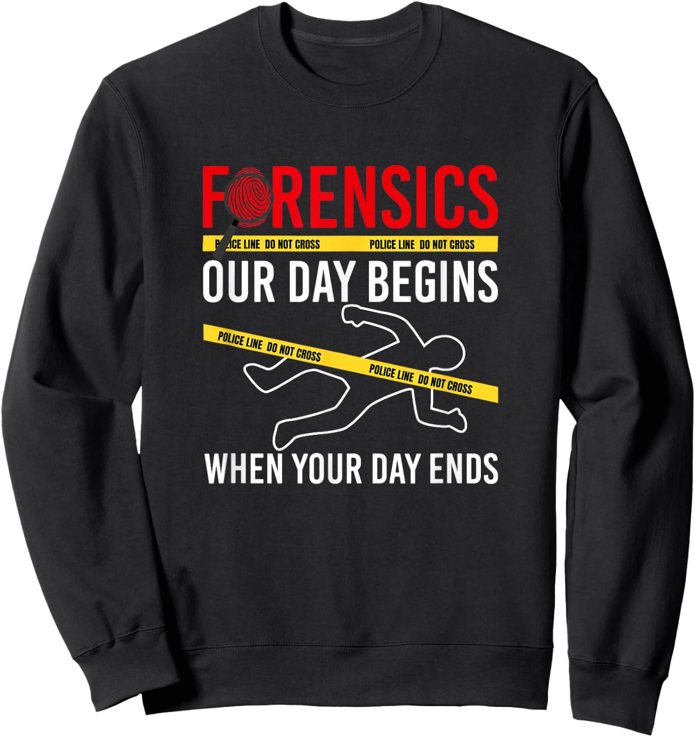 Our Day Begins When Your Day Ends, Forensics Crime Scene Sweatshirt - Sweatshirt | Black