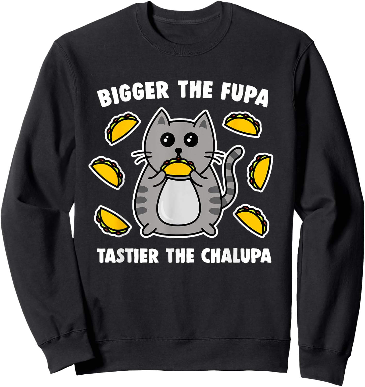 Bigger The Fupa Tastier The Chalupa Cute Pussy Cat Women Sweatshirt - Sweatshirt | Black