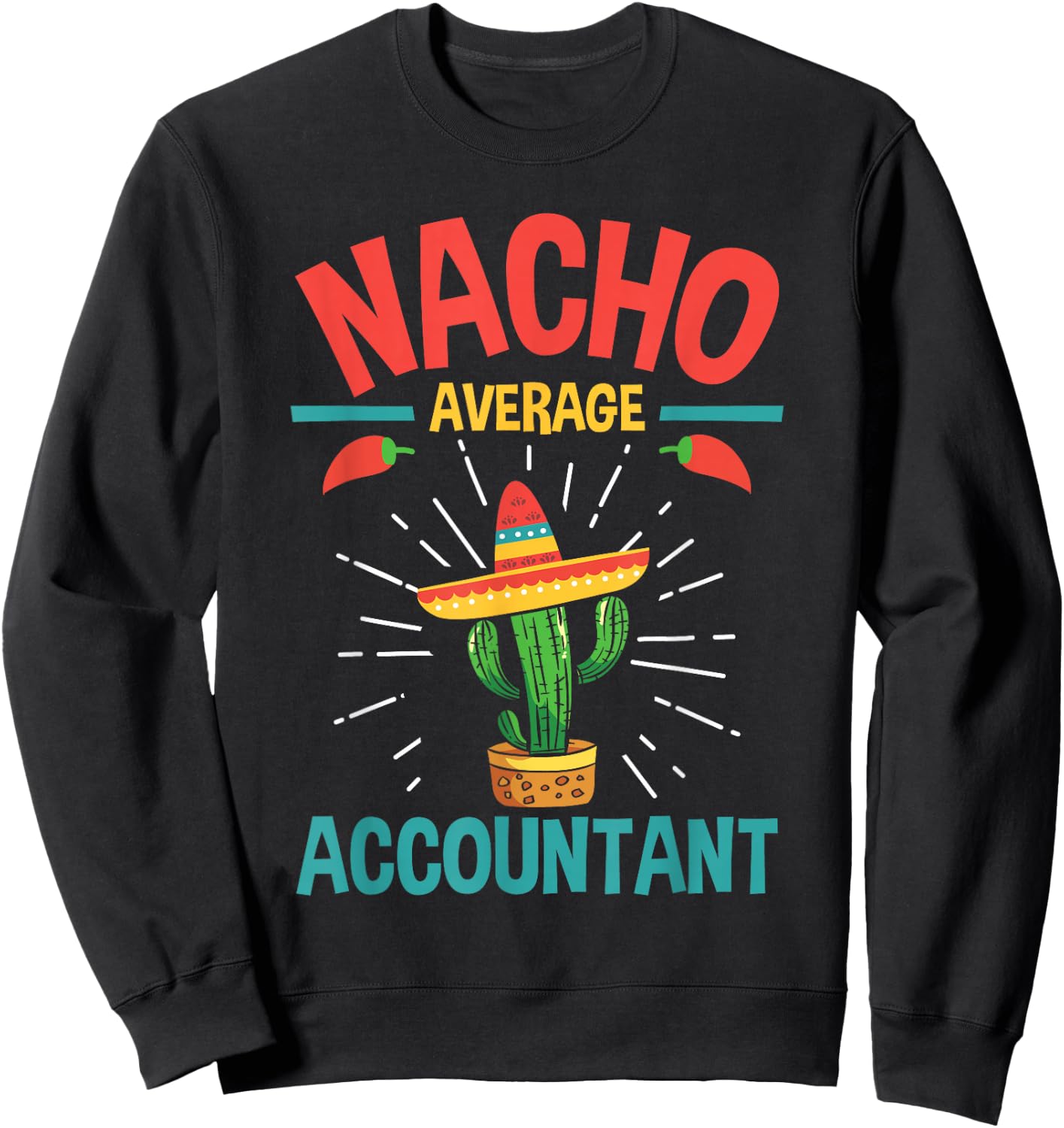 Nacho Average Accountant - Accounting Bookkeeping Bookkeeper Sweatshirt - Sweatshirt | Black