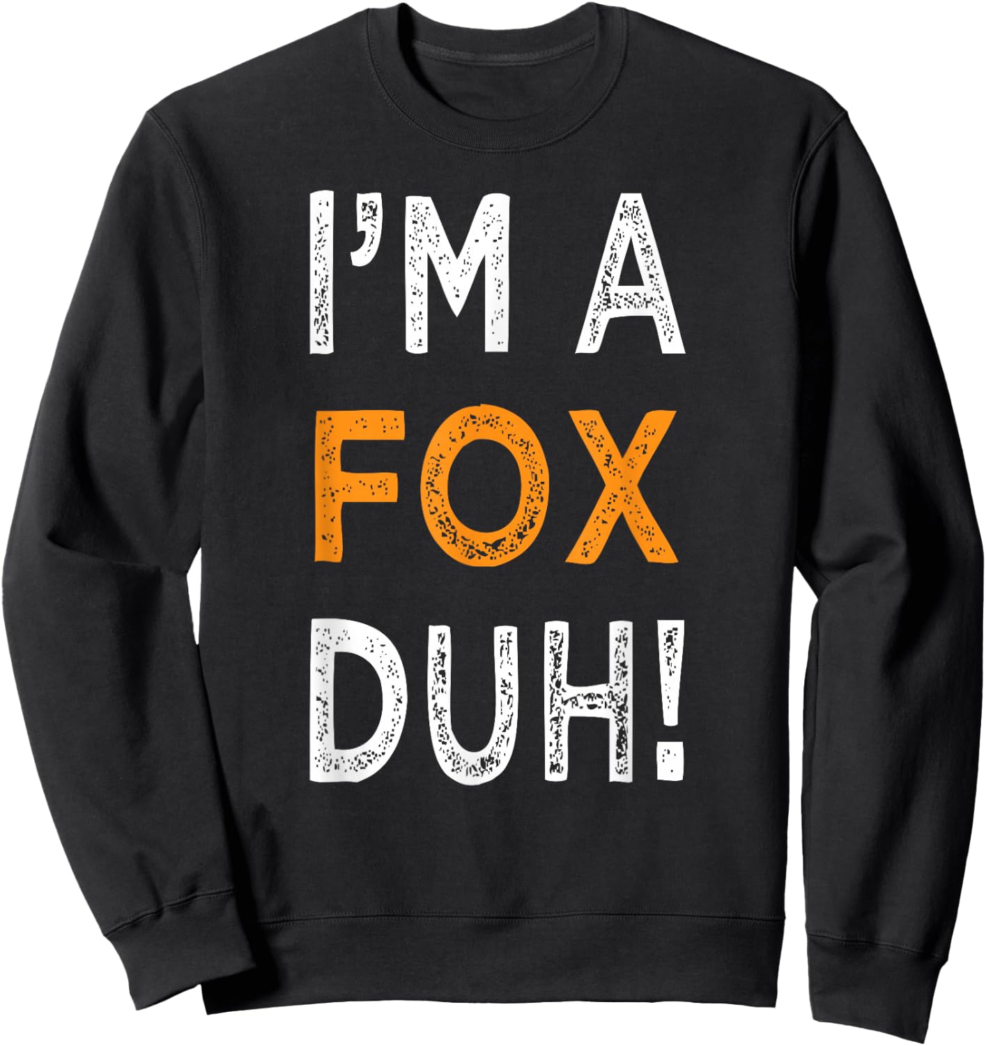 I'm A Fox Duh Halloween Costume Easy Funny Women Sweatshirt - Sweatshirt | Black