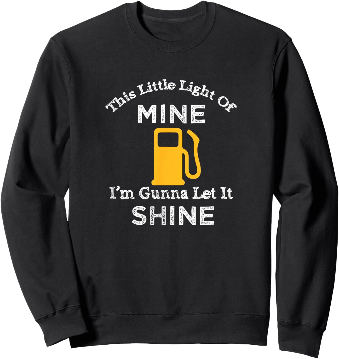 This Little Light Of Mine Let It Shine Out Of Gas Shirt Sweatshirt - Sweatshirt | Black