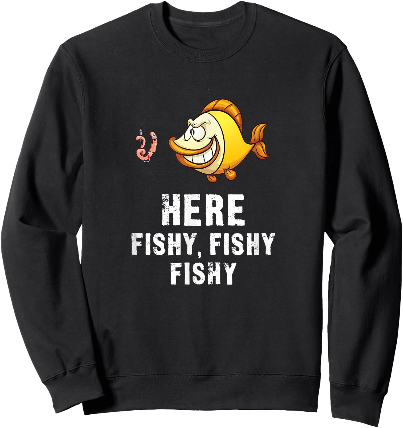 Here Fishy Fishy - Funny Fisherman Sweatshirt - Sweatshirt | Black