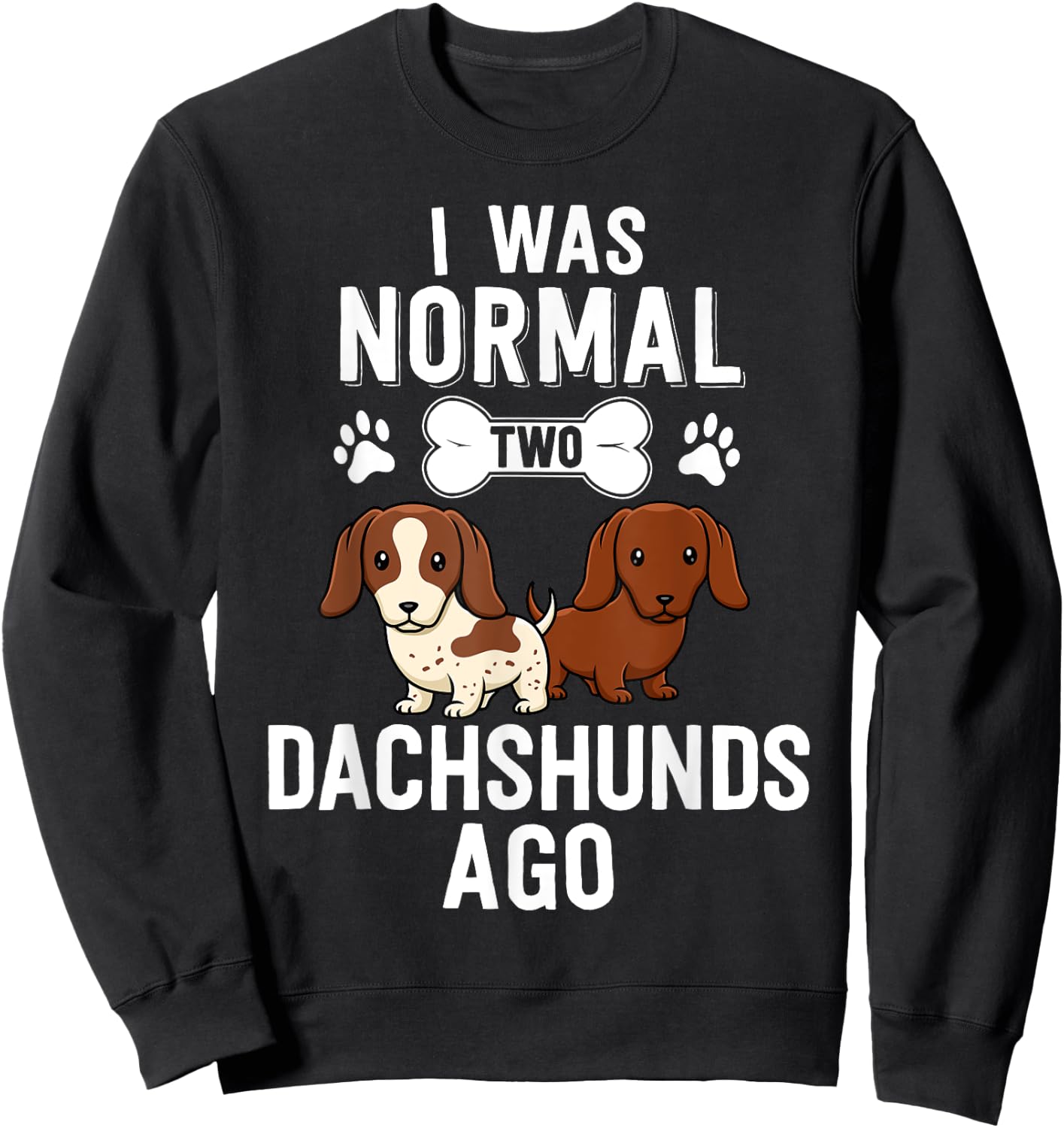 I Was Normal 2 Dachshunds Ago Red Piebald Doxie Dog Lover Men Women Girls Kids Sweatshirt - Sweatshirt | Black