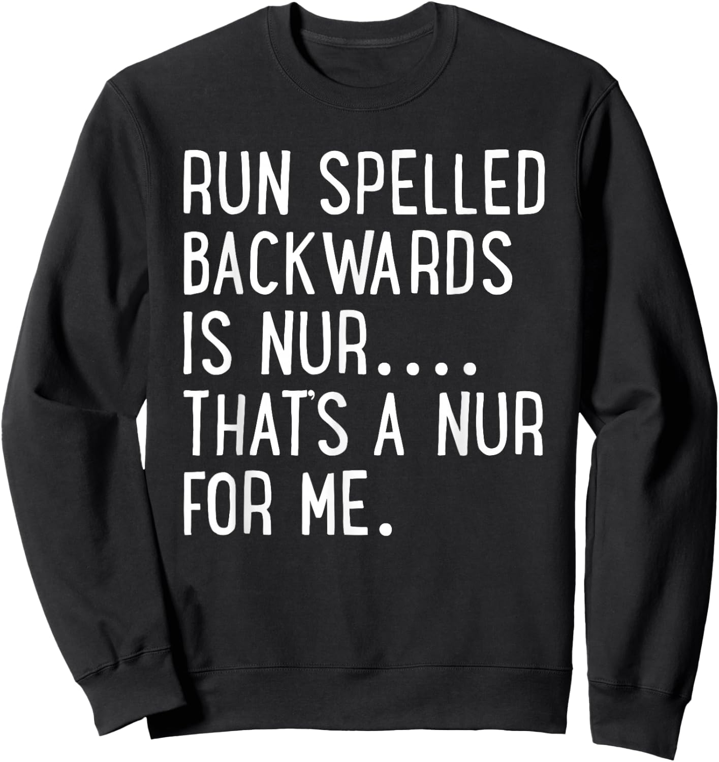 Funny Running Shirt Run Spelled Backwards Is Nur Sweatshirt - Sweatshirt | Black