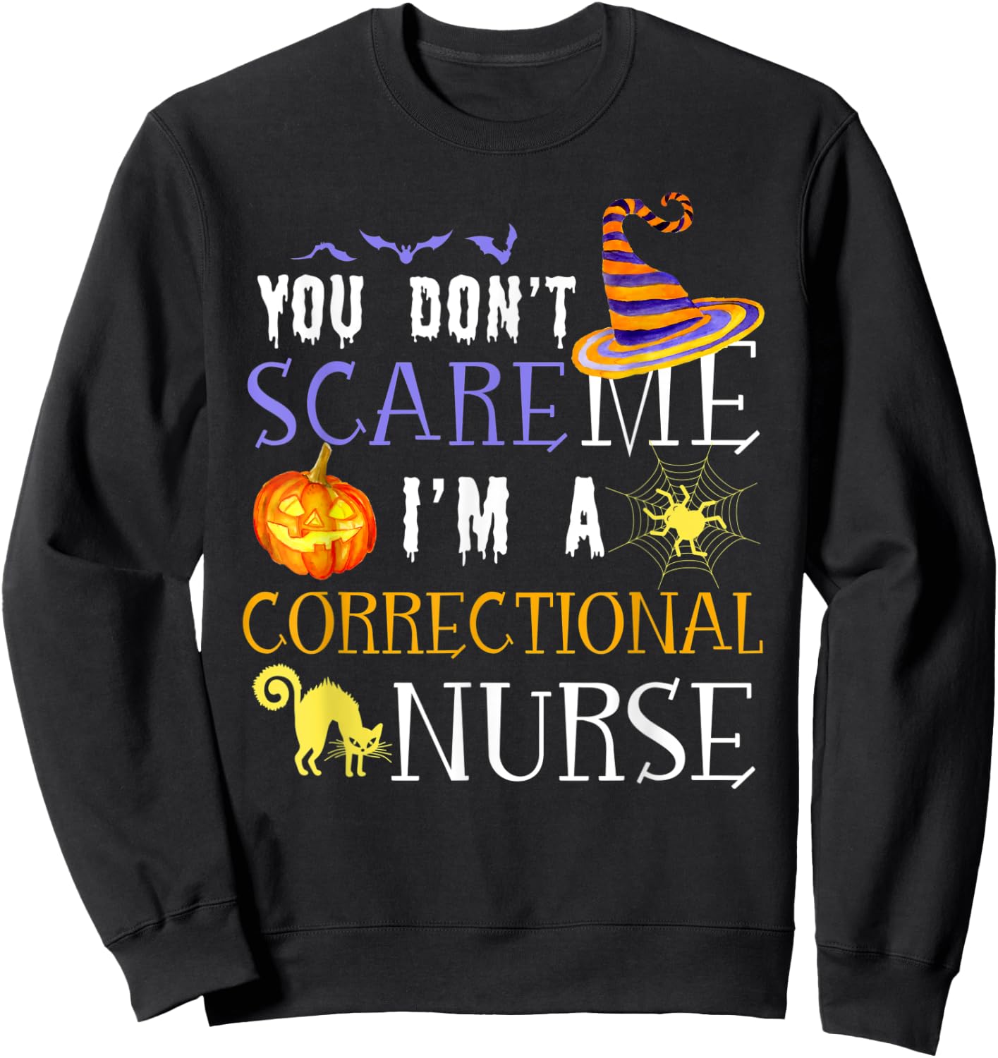 You Don't Scare Me I'm A Correctional Nurse Halloween Funny Sweatshirt - Sweatshirt | Black