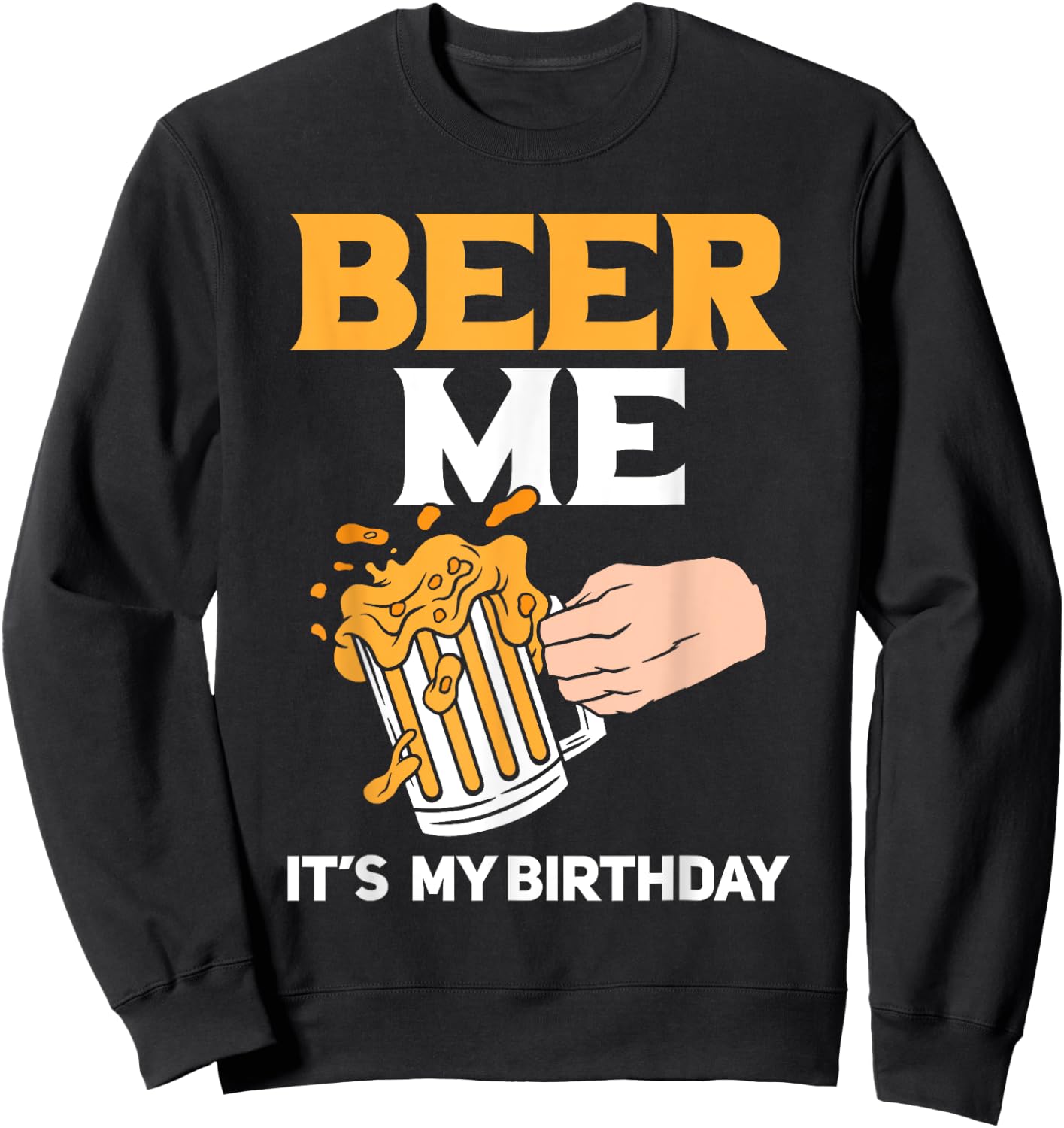 Beer Me It's My Birthday Sweatshirt - Sweatshirt | Black