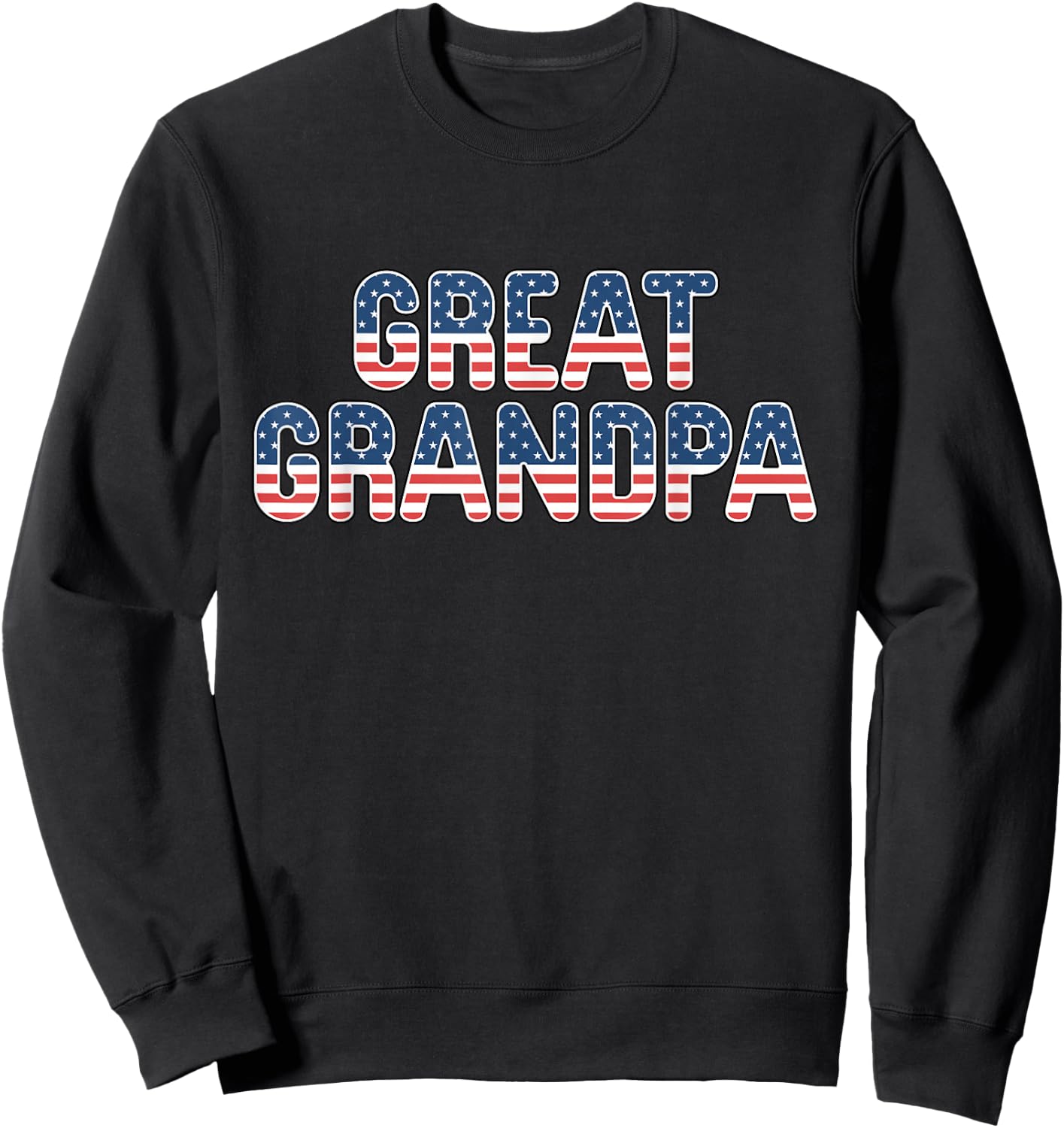 Great Grandpa American Flag Patriotic USA 4th of July Sweatshirt - Sweatshirt | Black