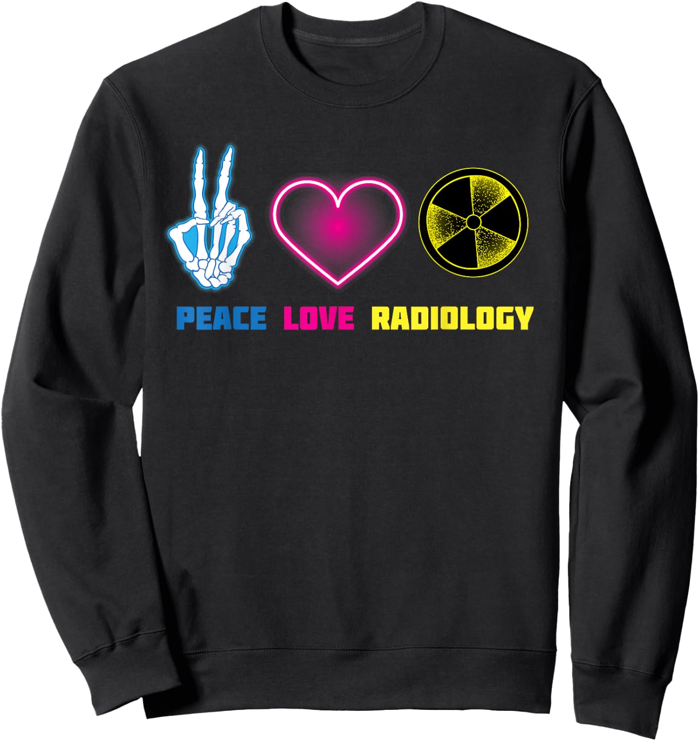 Peace Love Radiology Shirt | Cute I Love Radioscopy Gift Sweatshirt - Sweatshirt | Black