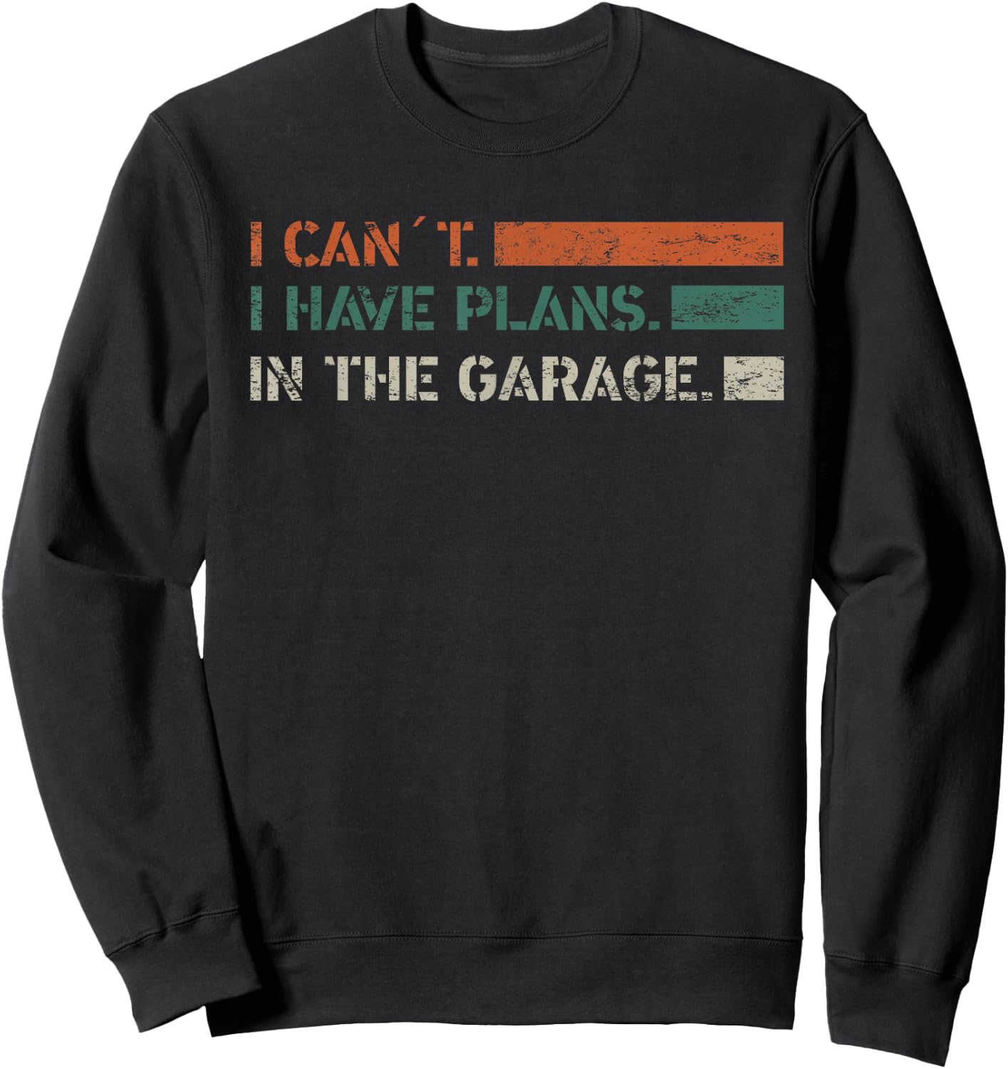 I Can't I Have Plans In The Garage Mechanic Car Vintage Sweatshirt - Sweatshirt | Black