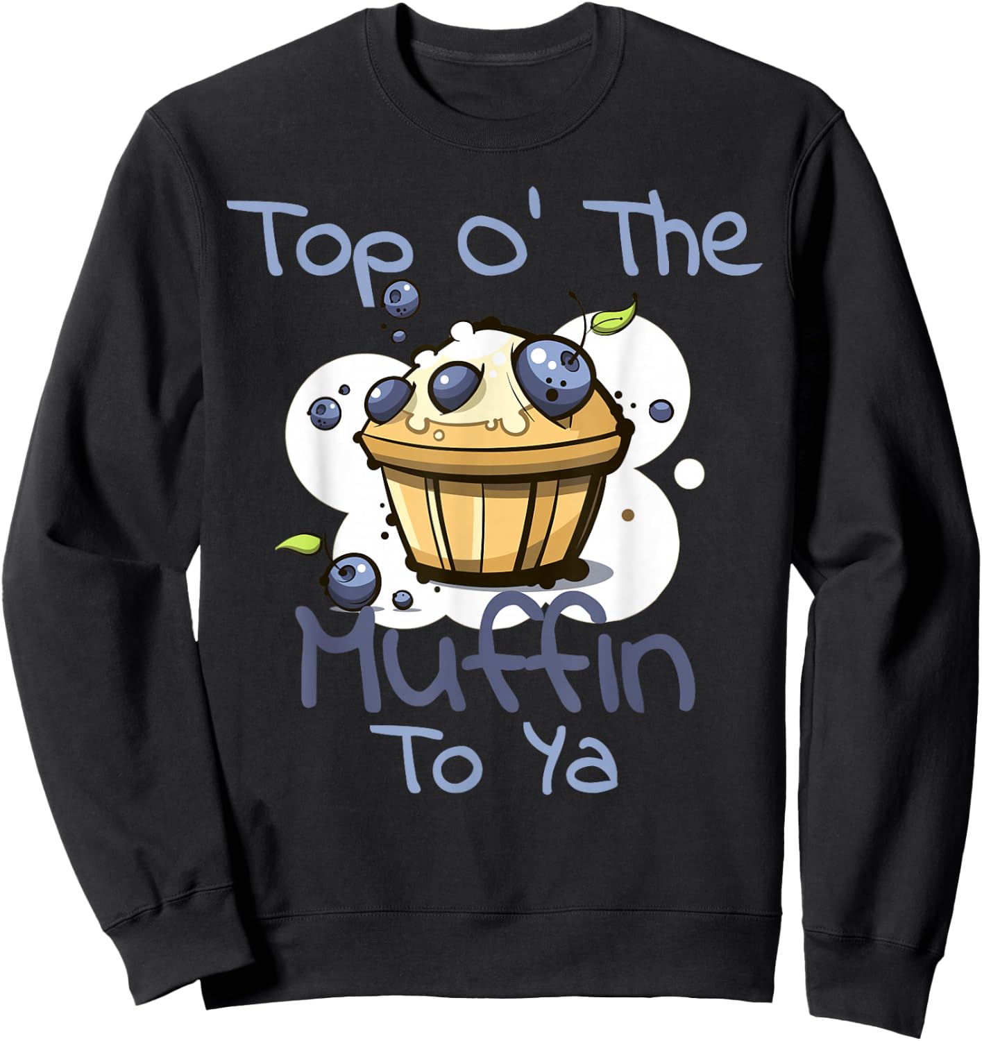 Top O' The Muffin To Ya Blueberry Bakery Sweatshirt - Sweatshirt | Black