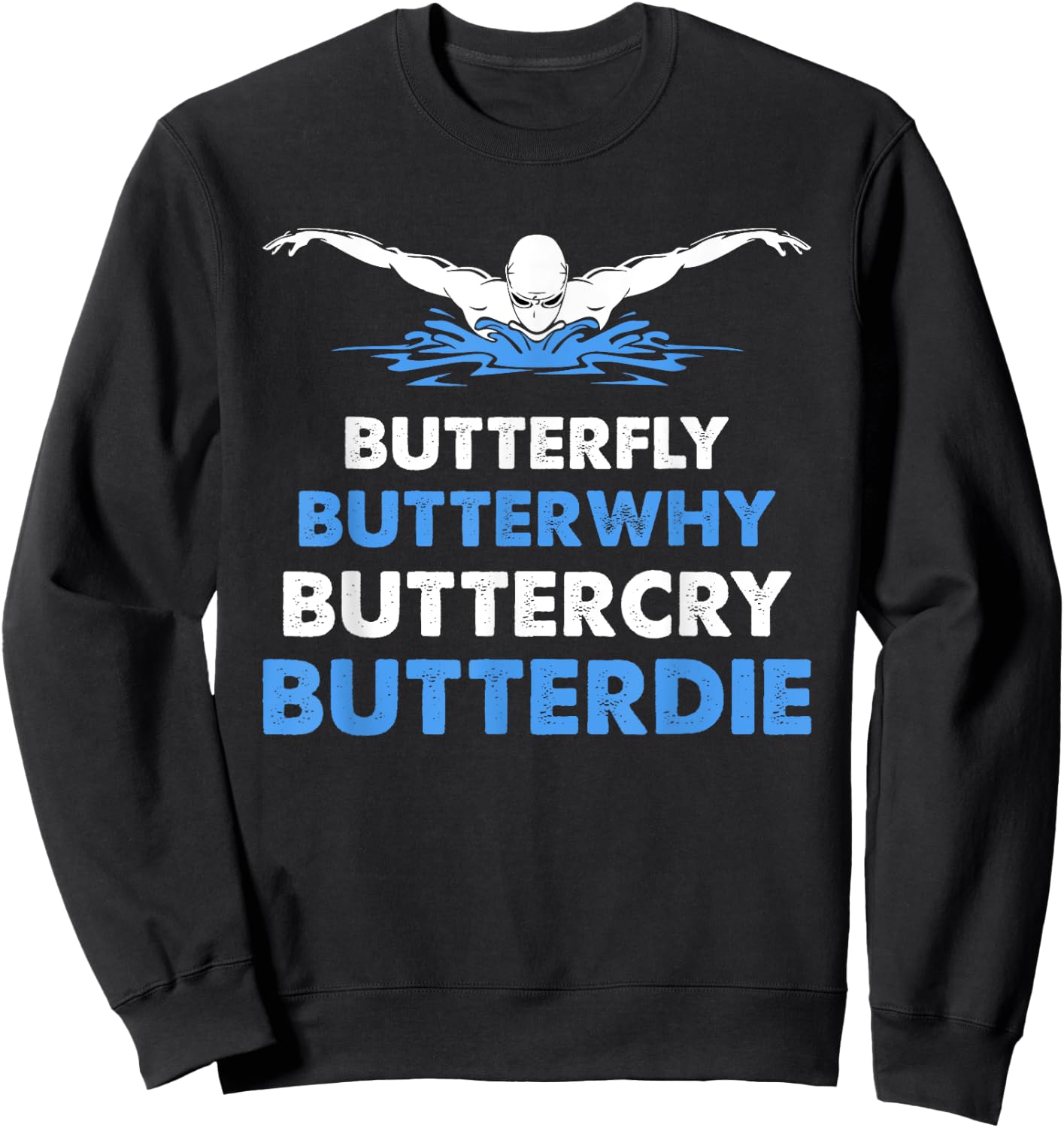 Funny Butterfly Lover Swimmer Butterwhy Buttercry Butterdie Sweatshirt - Sweatshirt | Black