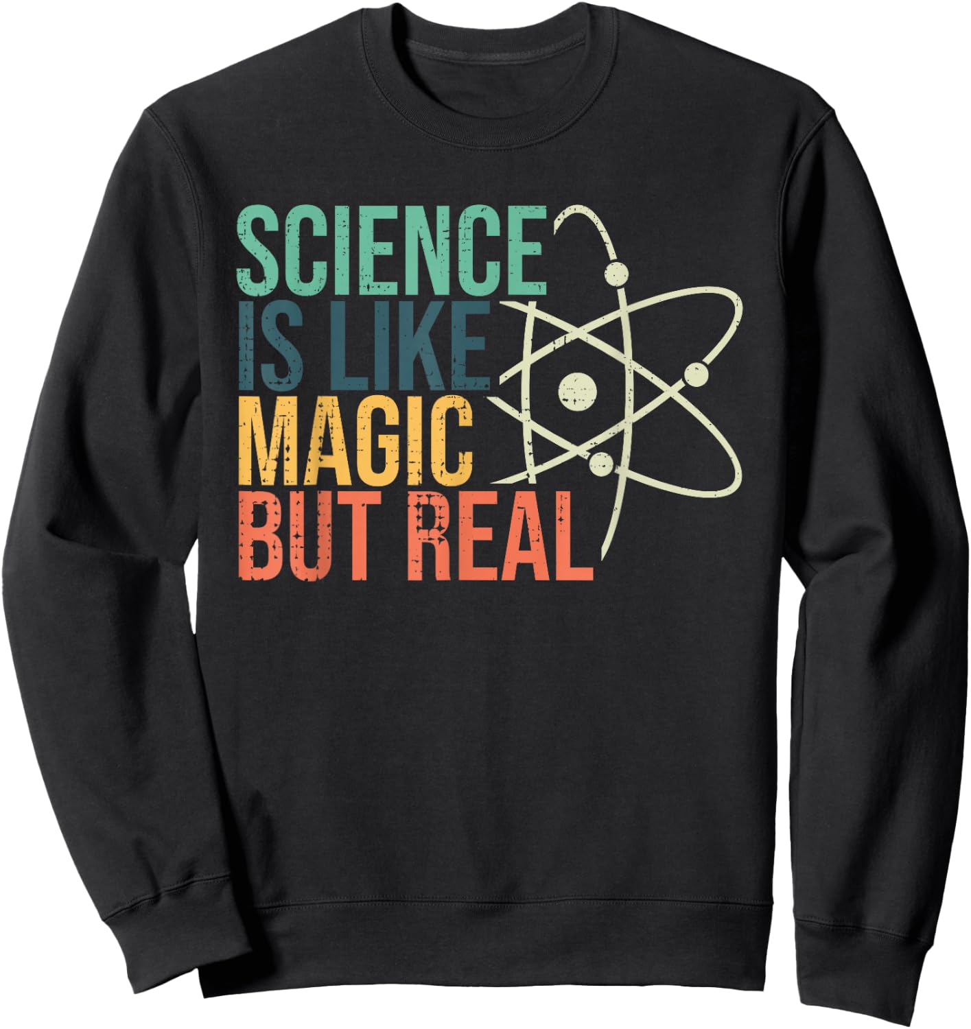 Science Is Like Magic But Real Science Nerd Science Teacher Sweatshirt - Sweatshirt | Black