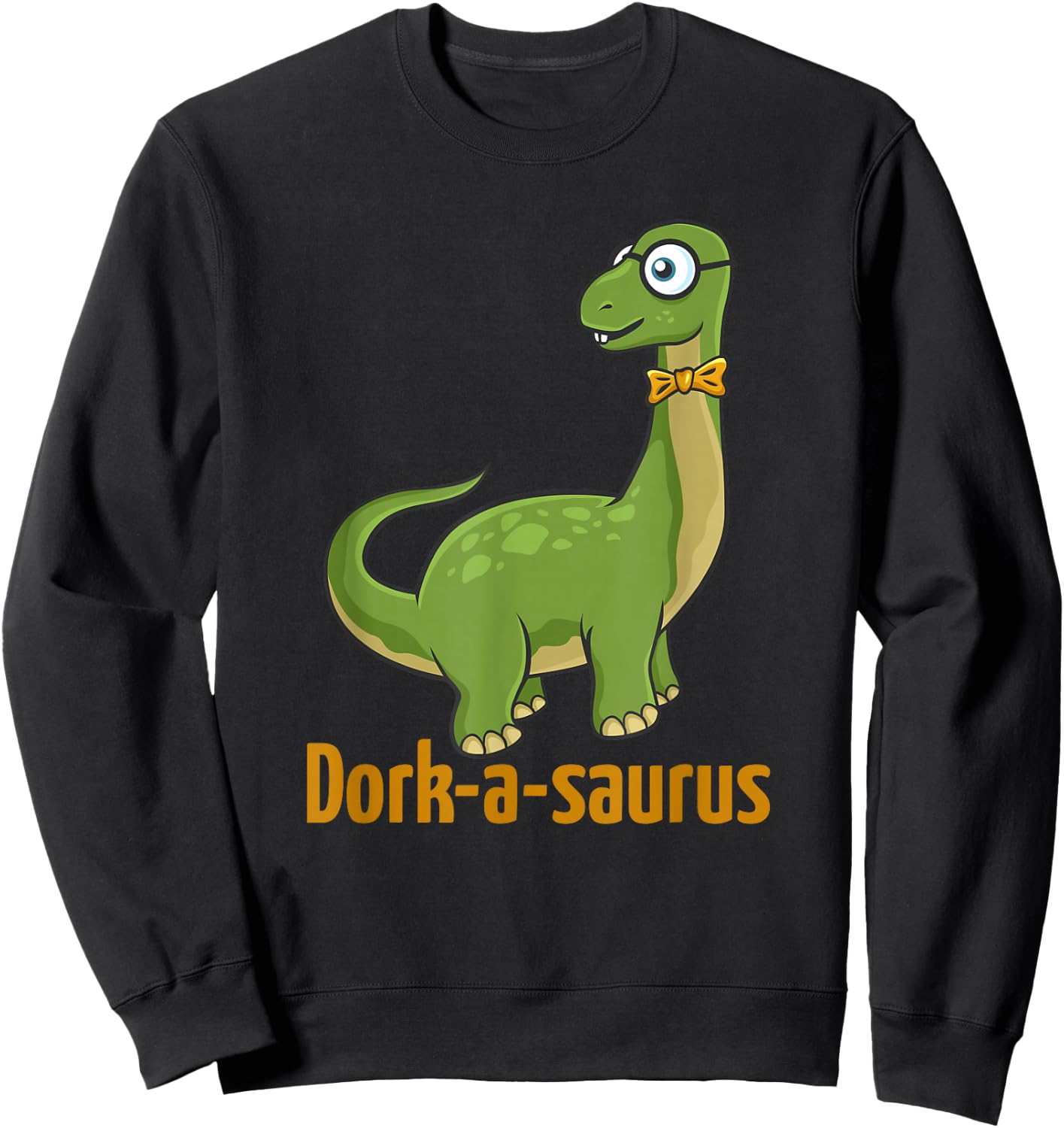 "Dorkasaurus" Funny Dorky Dinosaur - Men & Women Sweatshirt - Sweatshirt | Black