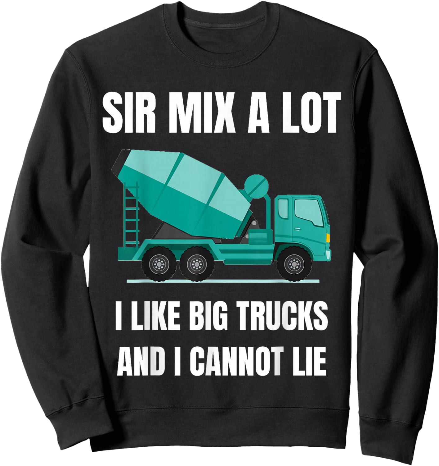 Concrete Mixer Driver Big Vehicle Heavy Equipment Trucker Sweatshirt - Sweatshirt | Black