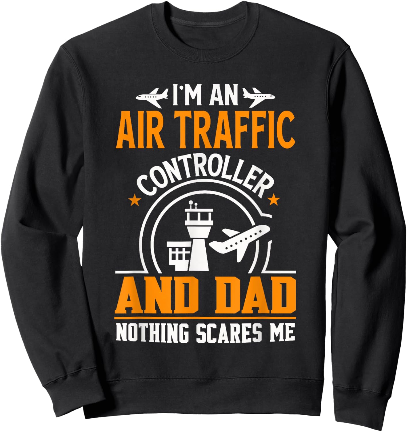 Air Traffic Controller Dad Shirt Funny Father Gift Sweatshirt - Sweatshirt | Black