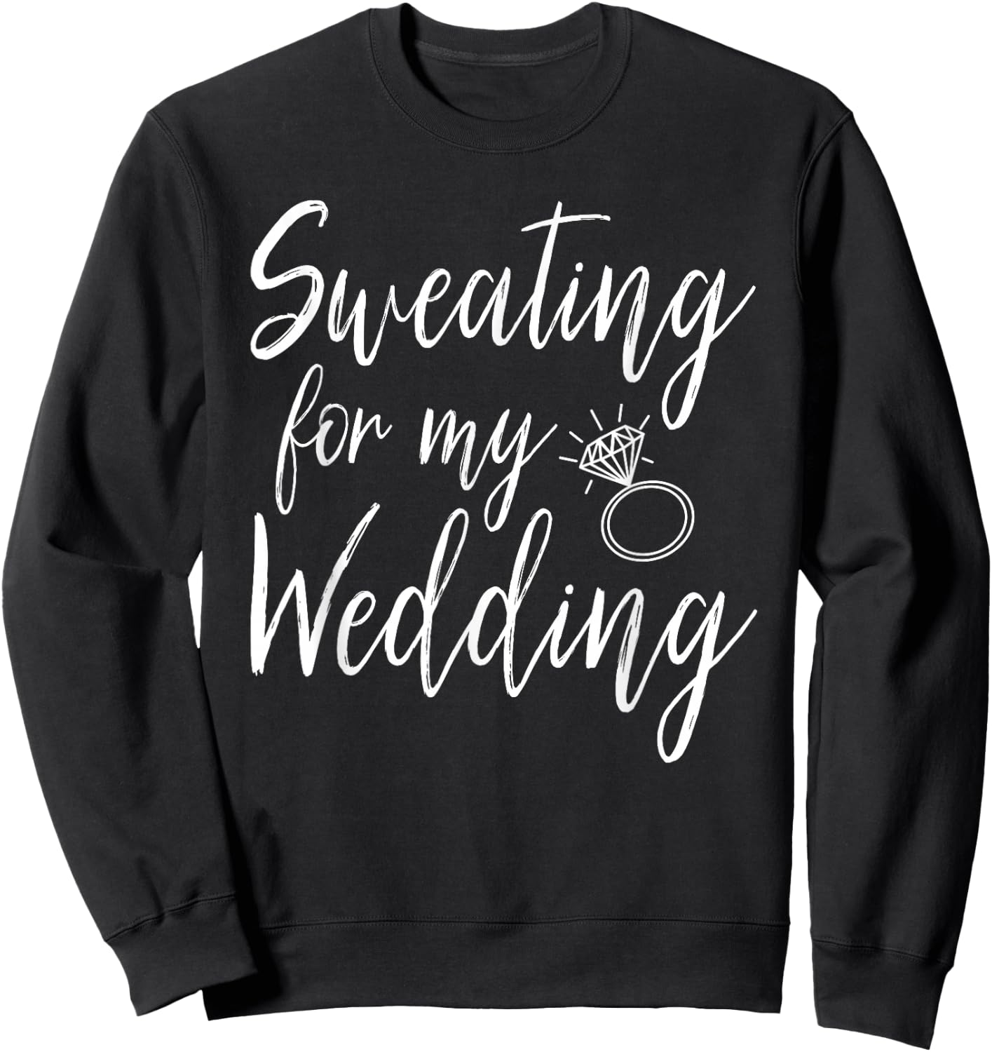 Sweating For My Wedding Funny Wedding Gift Shirt Sweatshirt - Sweatshirt | Black