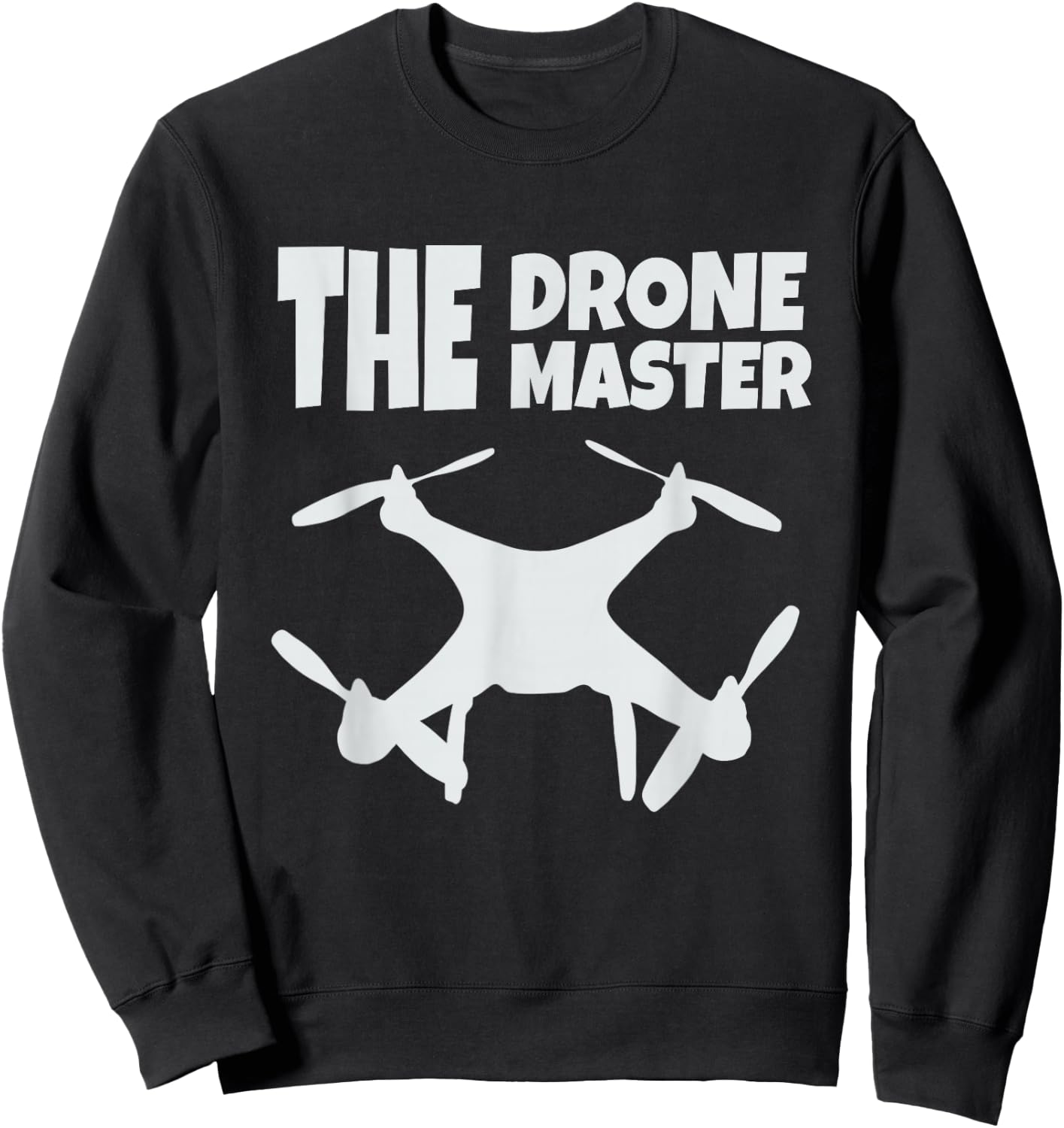 The Drone Master Gift Flying Drones Pilot Dad Son Sweatshirt - Sweatshirt | Black