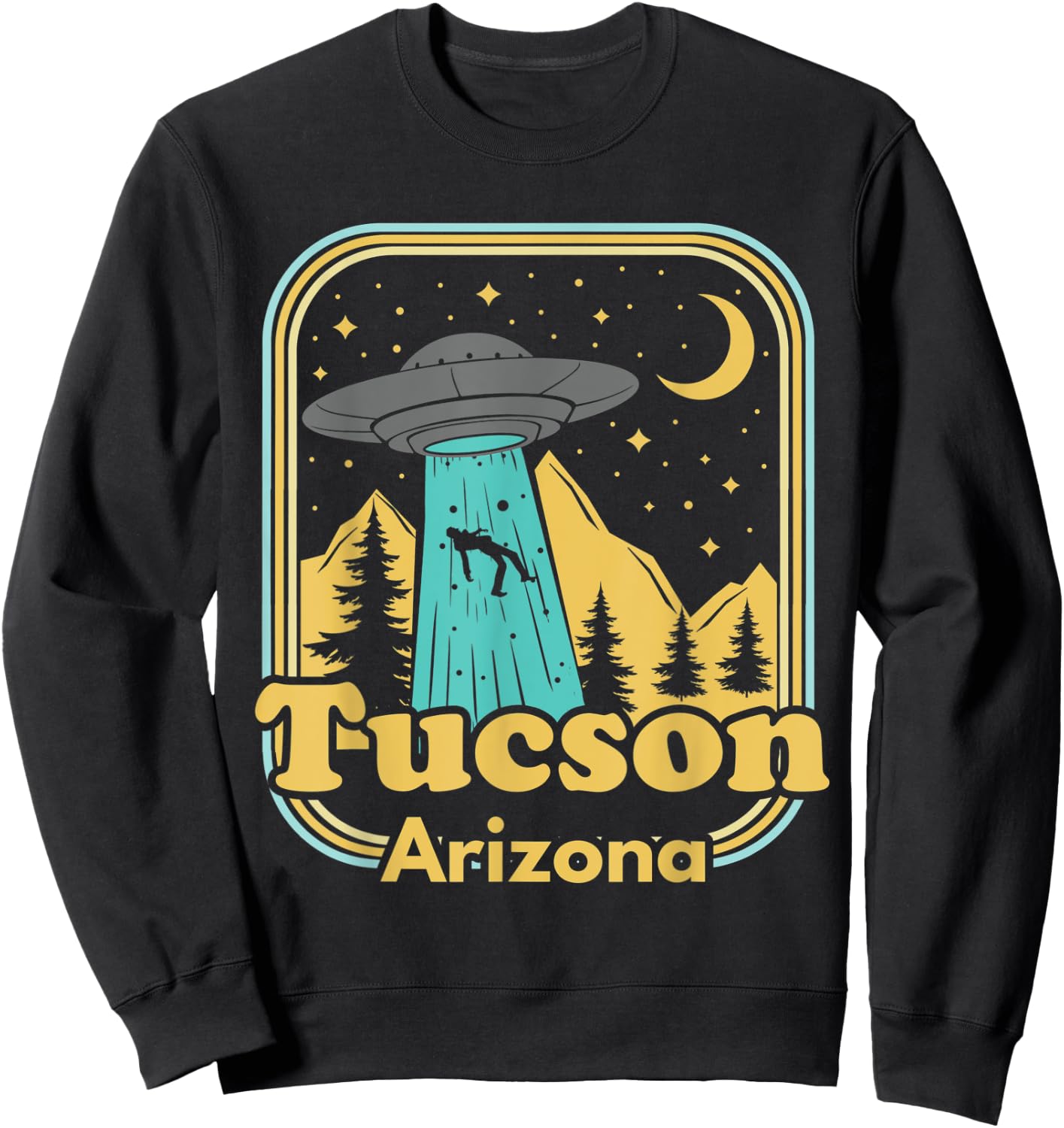 Tucson Arizona UFO Alien Hunter Ironic 80s State Pride Sweatshirt - Sweatshirt | Black