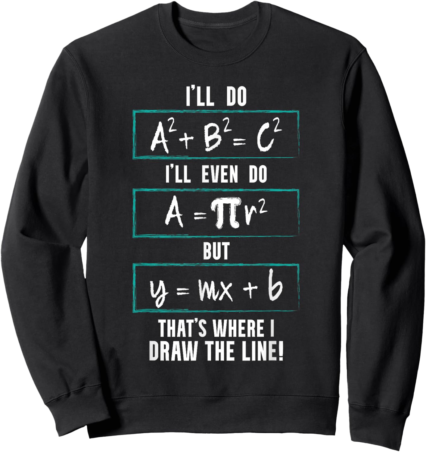 Funny math saying equation math joke Sweatshirt - Sweatshirt | Black