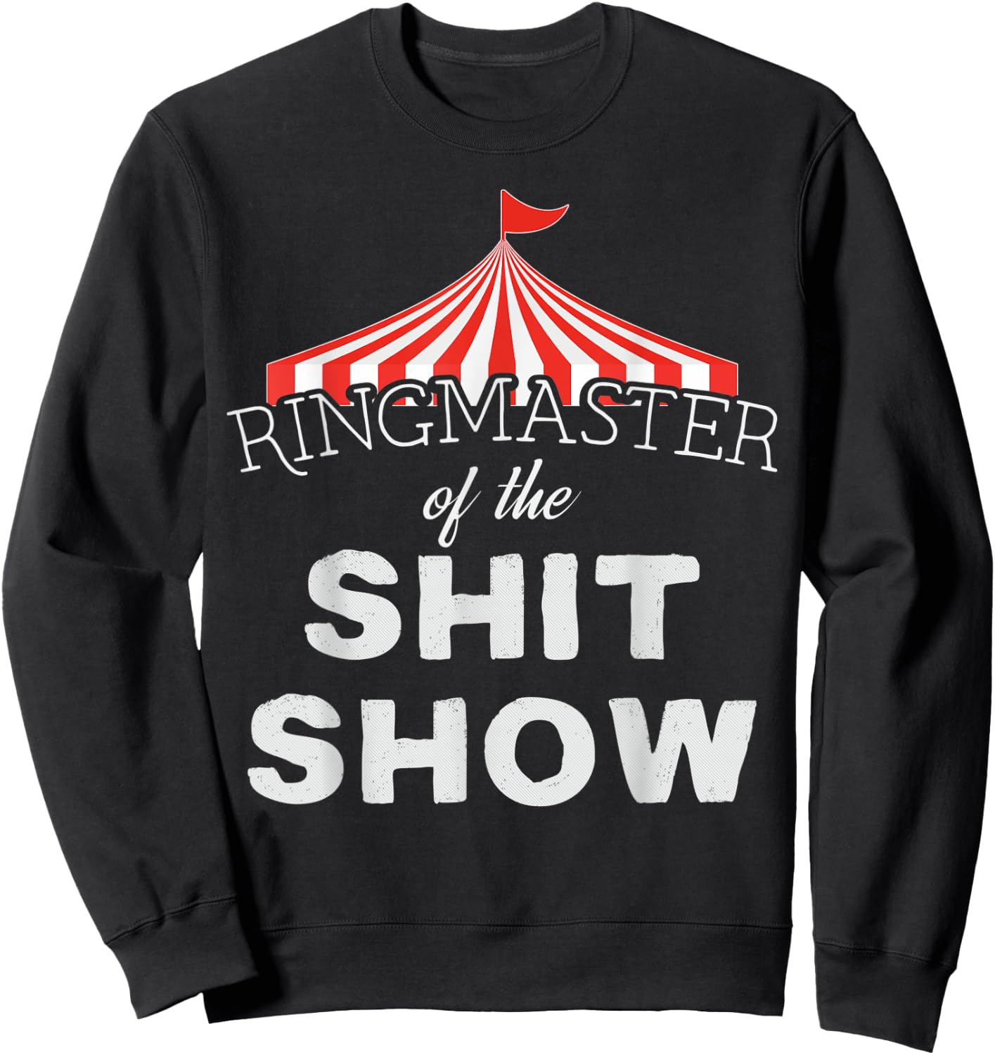 Ringmaster of the Shit Show Circus Themed Sweatshirt - Sweatshirt | Black