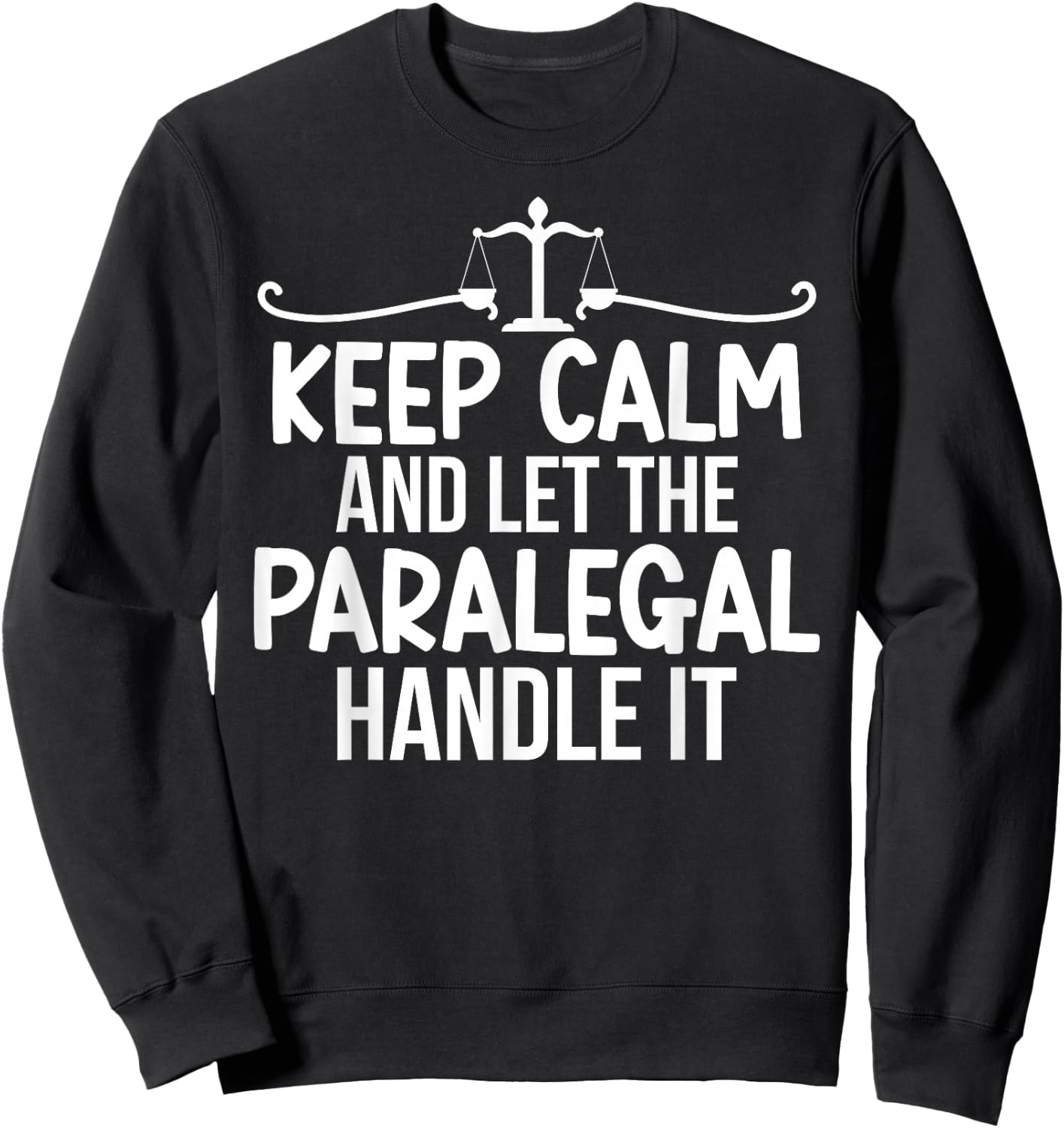 Let The Paralegal Handle It Legal Assistant Paralegals Sweatshirt - Sweatshirt | Black