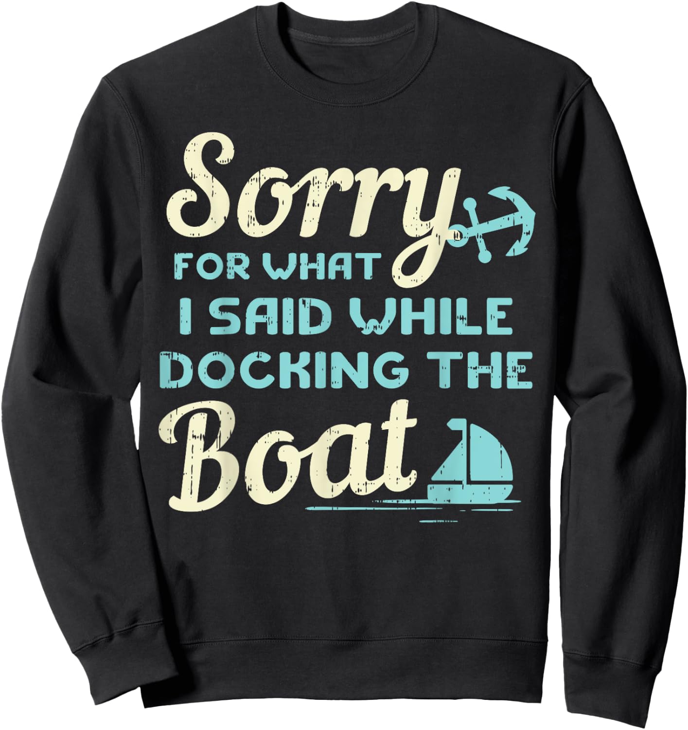 Sorry For What I Said While Docking The Boat Boater Gift Sweatshirt - Sweatshirt | Black