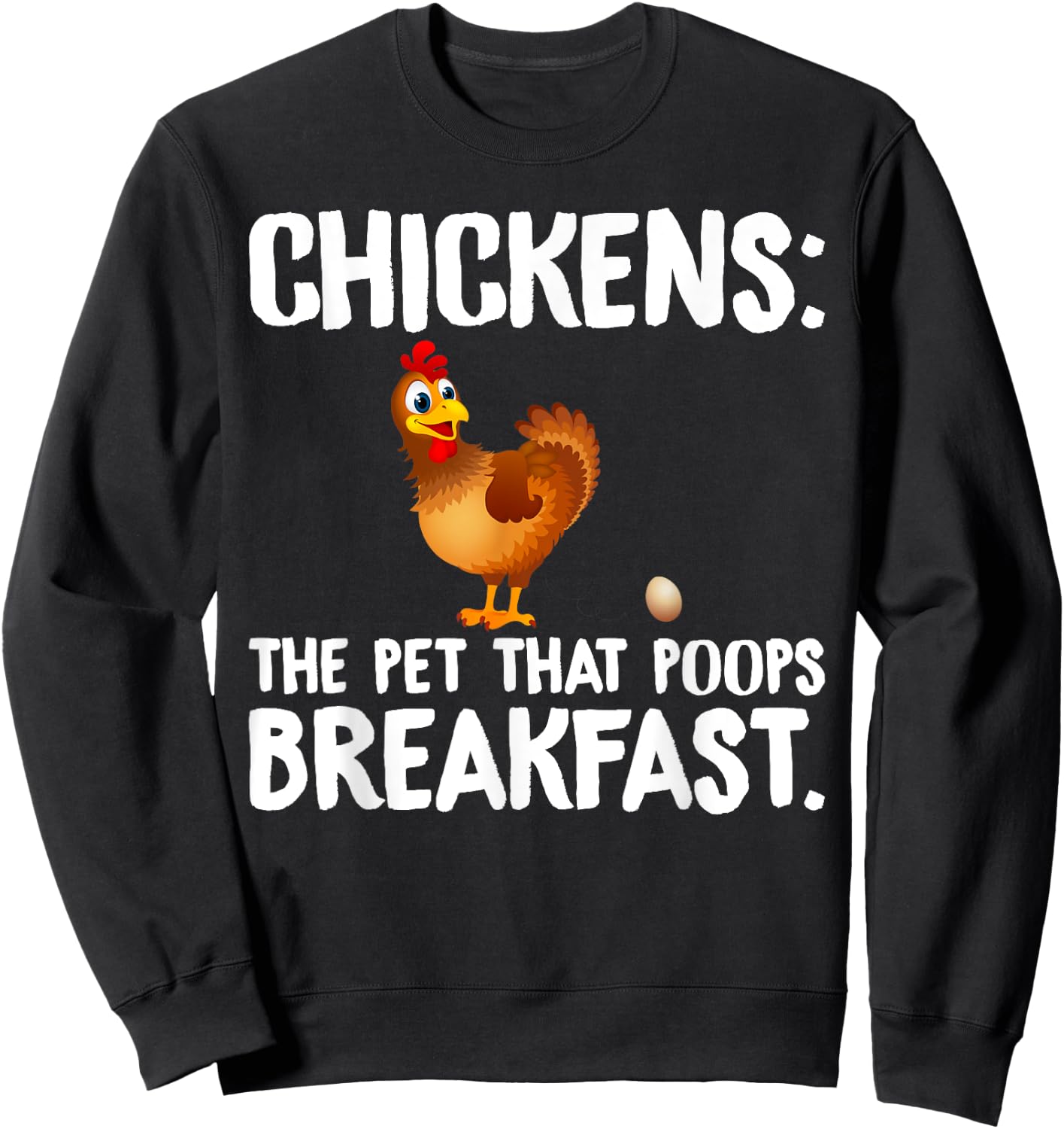 Chicken Chickens The Pet That Poops Breakfast Sweatshirt - Sweatshirt | Black