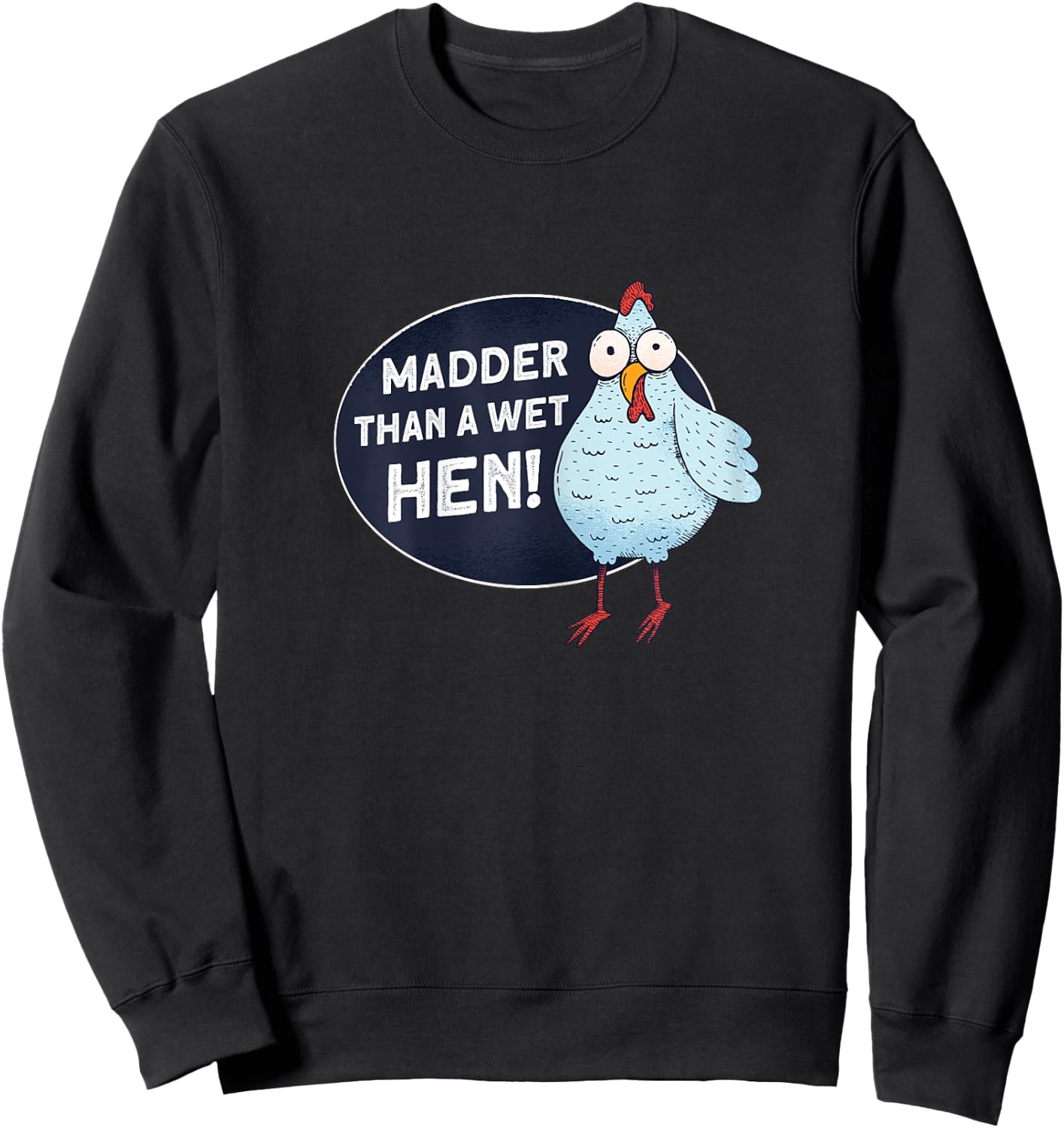 Madder Than A Wet Hen - Farmer Rooster Hen Chicken Sweatshirt - Sweatshirt | Black