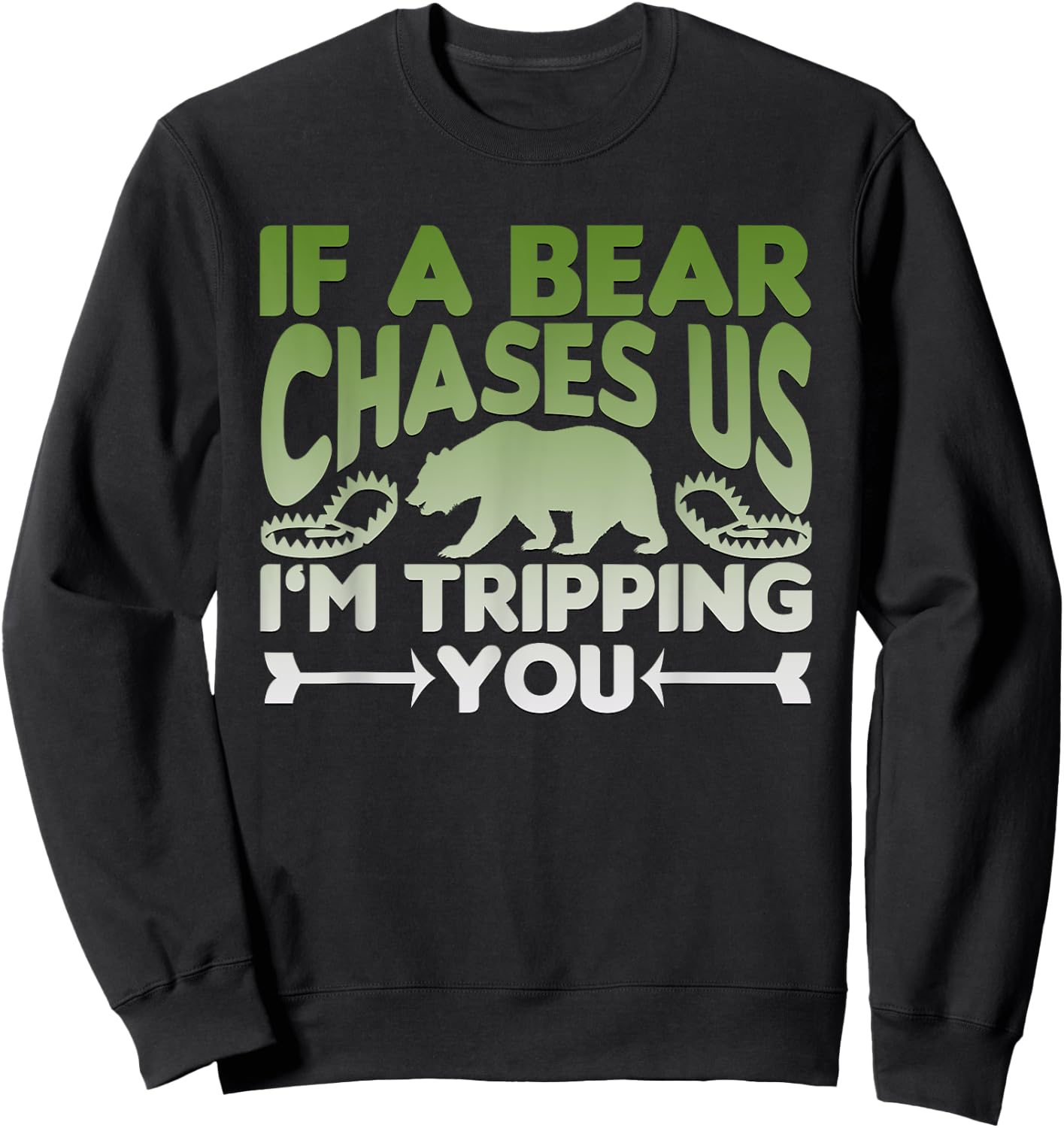 If A Bear Chases Us I'm Tripping You Graphic Design Sweatshirt - Sweatshirt | Black