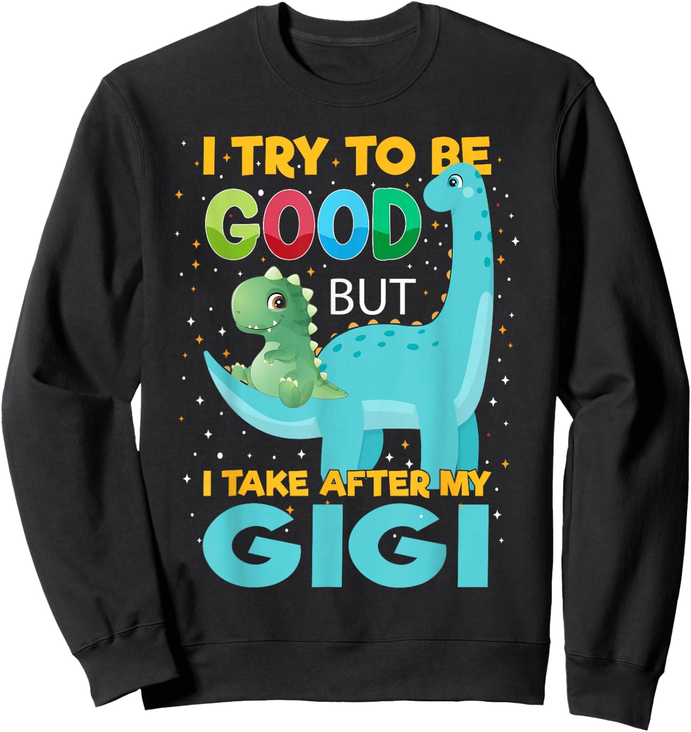 Kids I try to be good but I take after Gigi Boys Girls Sweatshirt - Sweatshirt | Black