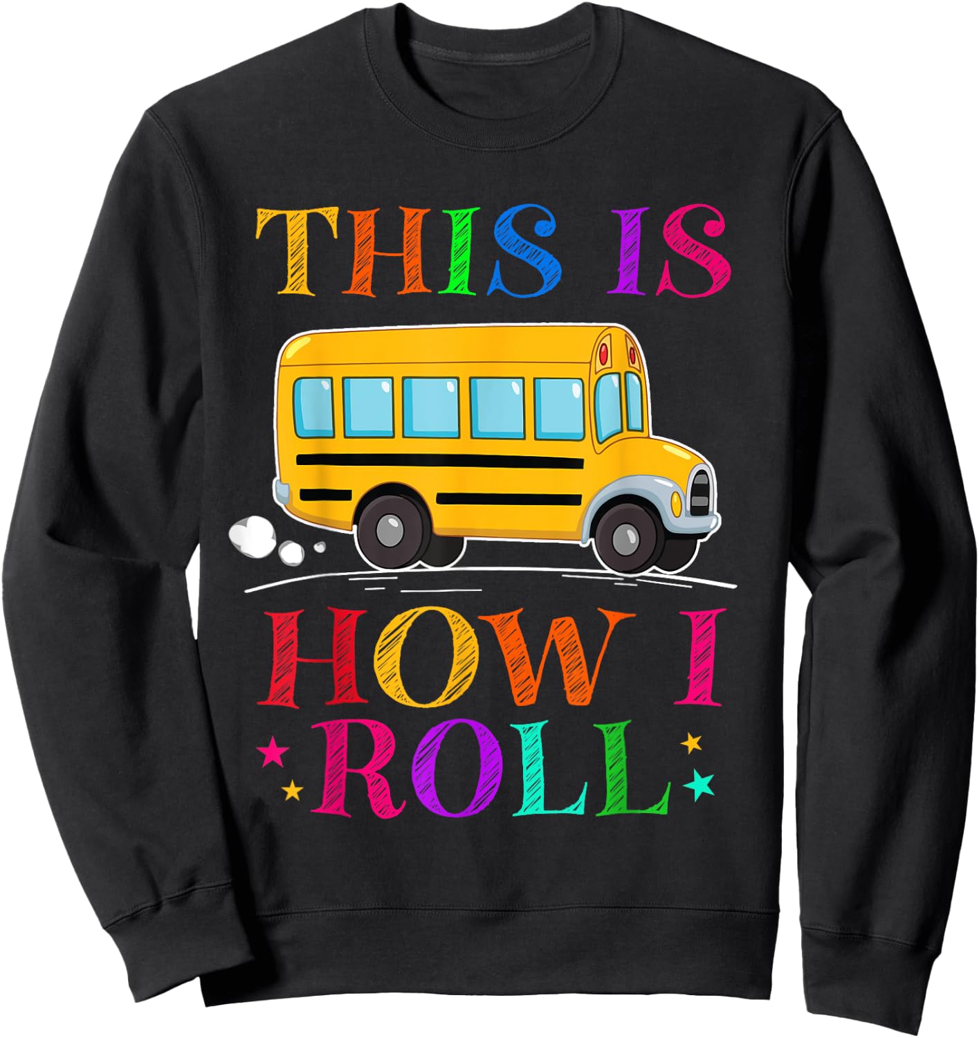 This Is How I Roll School Bus Driver Back To School Sweatshirt - Sweatshirt | Black