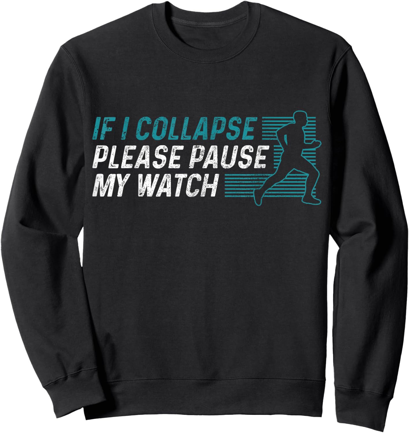Funny Marathon Running Runner If I Collapse Pause My Watch Sweatshirt - Sweatshirt | Black