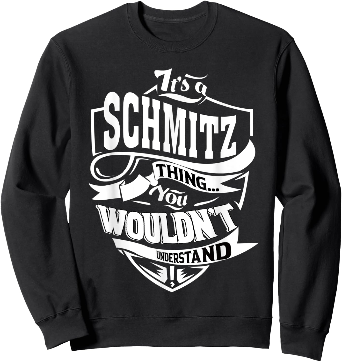 It's a SCHMITZ Thing Gifts Sweatshirt - Sweatshirt | Black