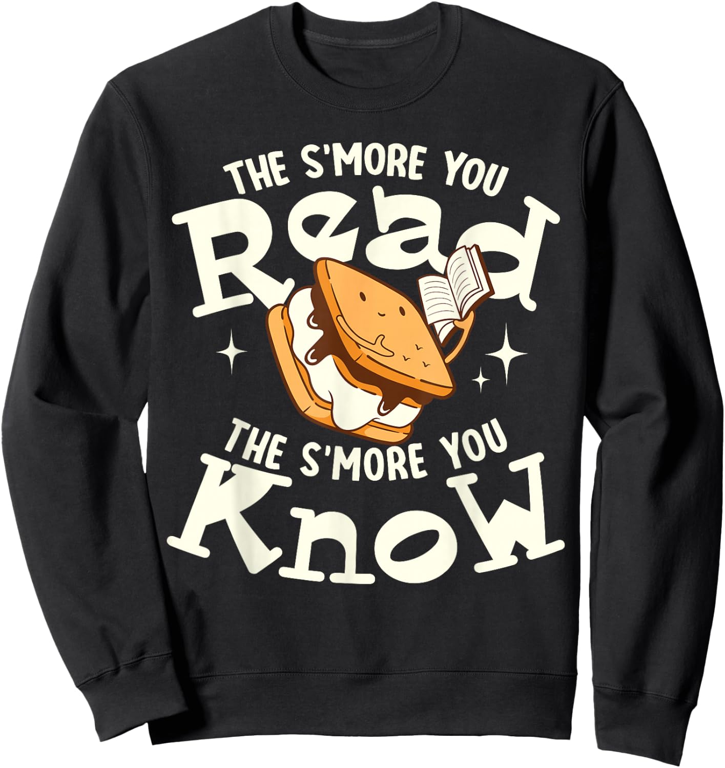 The S'more You Read The S'more You Know Books Reading Lover Sweatshirt - Sweatshirt | Black