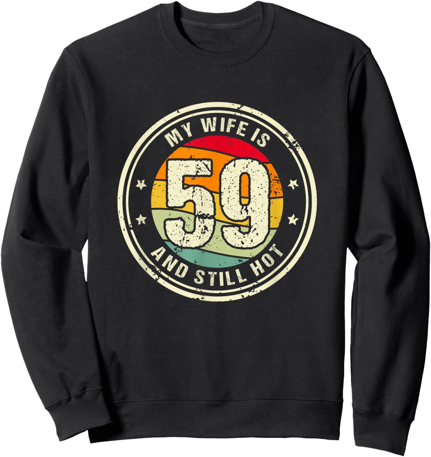 Wife 59th Birthday My Wife Is 59 And Still Hot Sweatshirt - Sweatshirt | Black