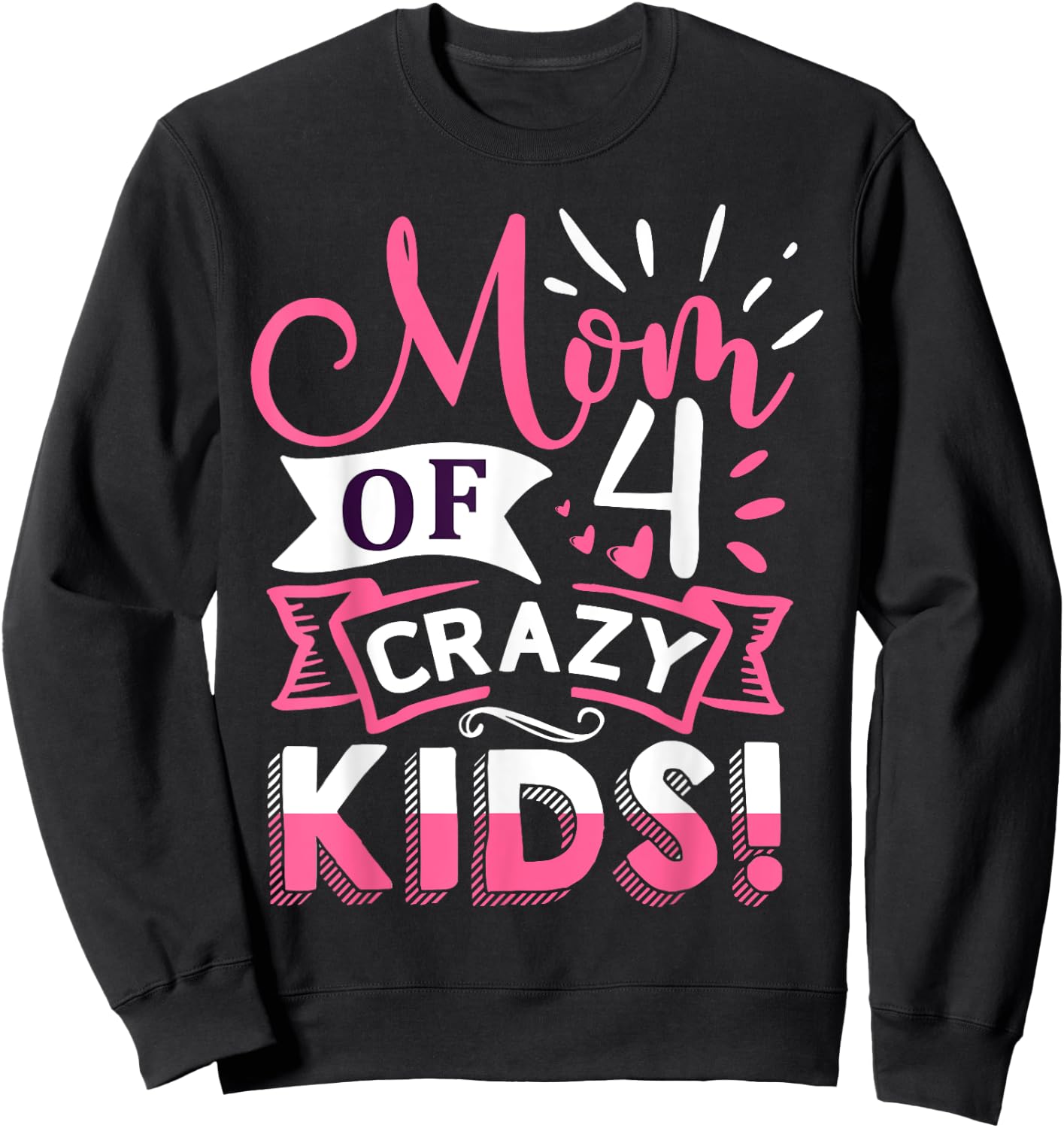 Mom of 4 Crazy Kids Mothers Day Sweatshirt - Sweatshirt | Black