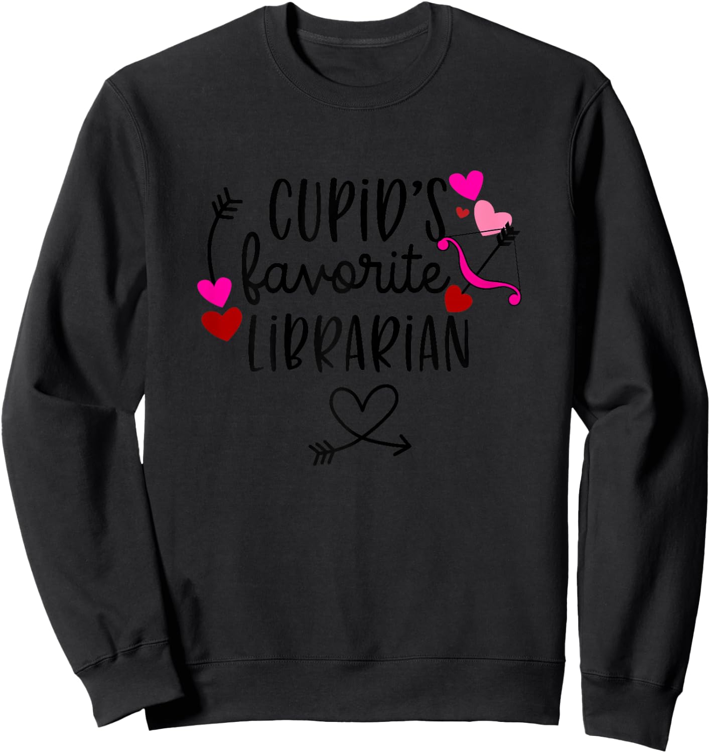 Library Teacher Valentines Day Librarian Funny Sayings Sweatshirt - Sweatshirt | Black