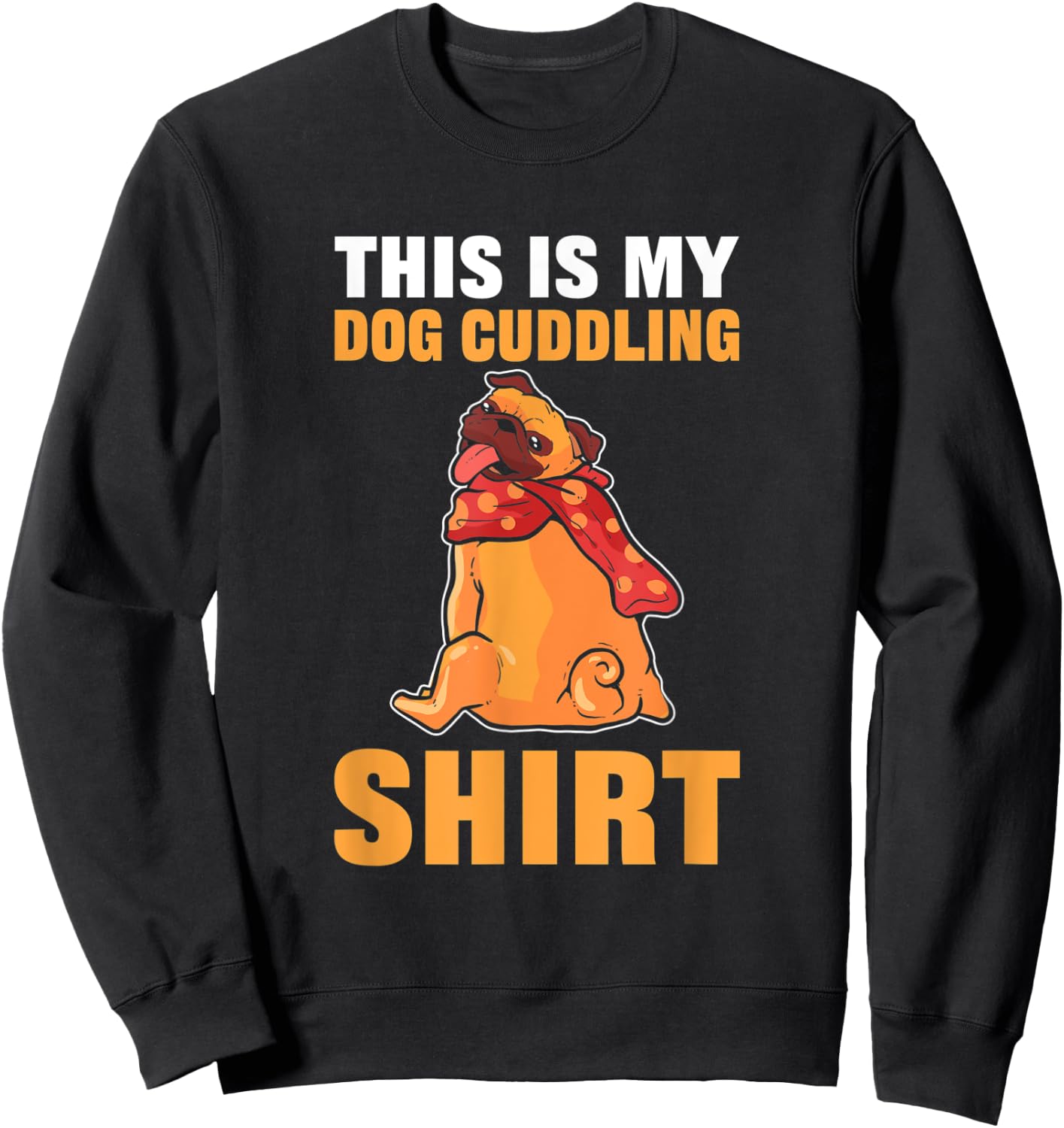 This Is My Dog Cuddling Nightshirt Men Women Sweatshirt - Sweatshirt | Black