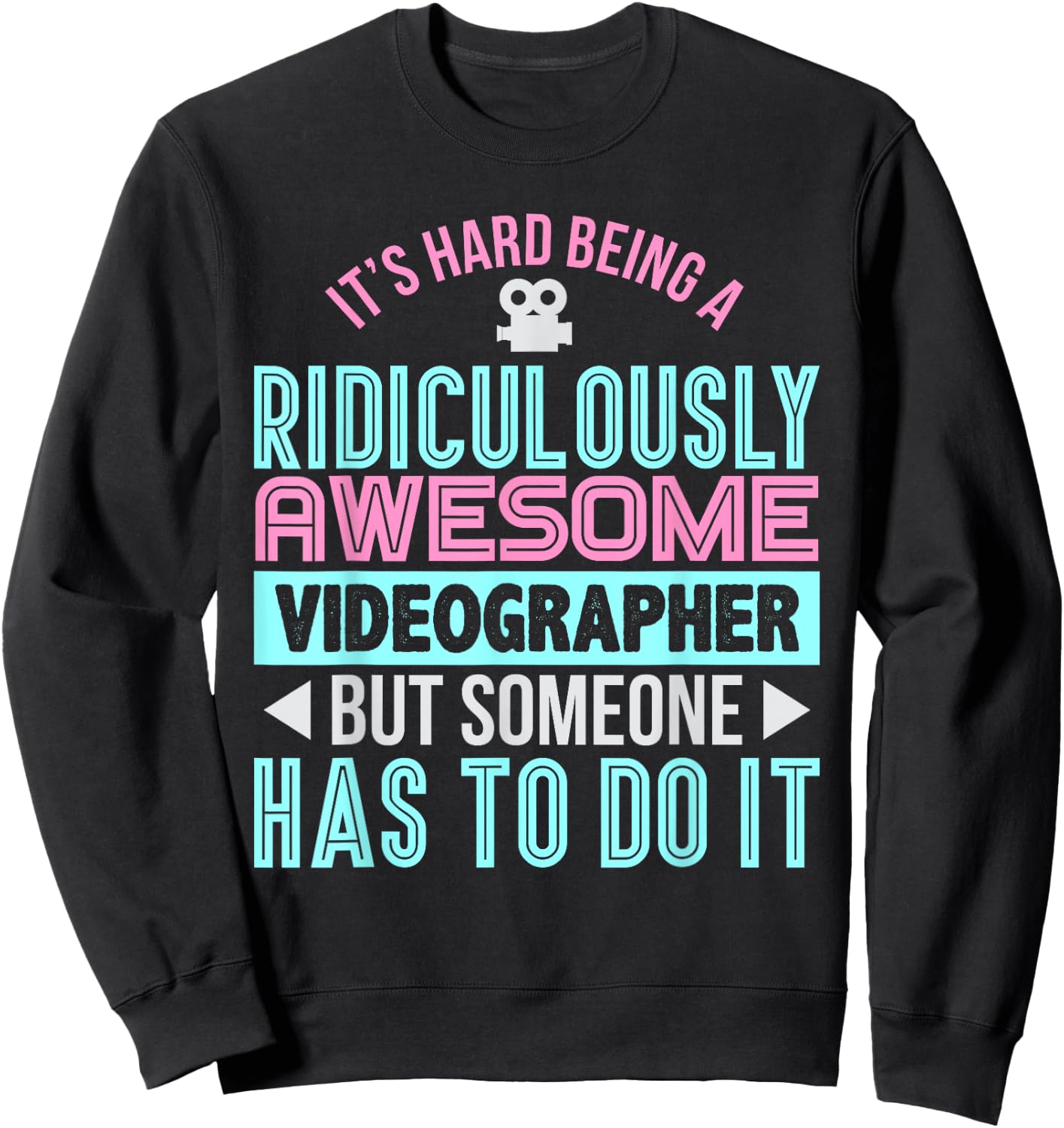 It's Hard Being an Awesome Videographer Funny Gift Sweatshirt - Sweatshirt | Black