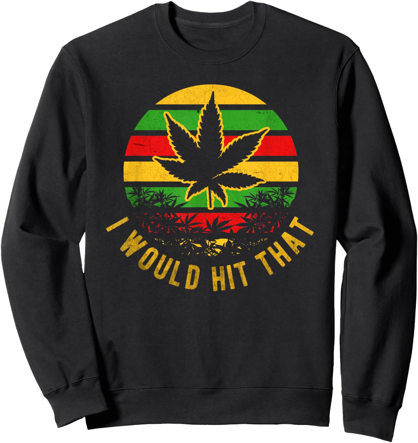 Vintage Weed Leaf I Would Hit That Rasta T Shirt Sweatshirt - Sweatshirt | Black